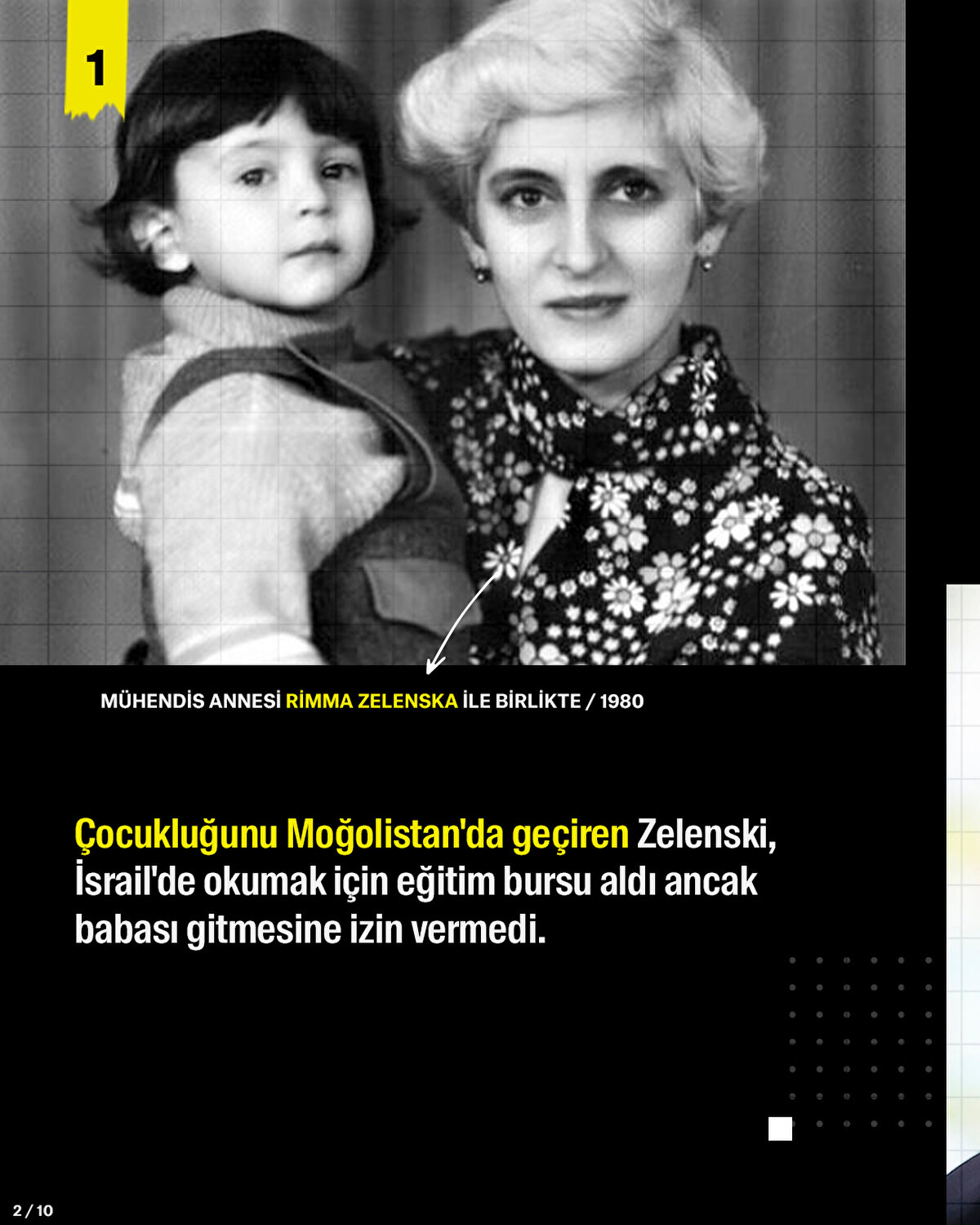 Çocukluğunu Moğolistan'da geçiren Zelenski, İsrail'de okumak için eğitim bursu aldı ancak babası gitmesine izin vermedi.