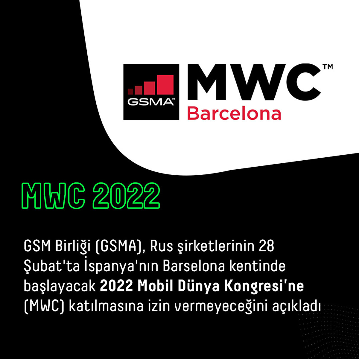 GSM Birliği (GSMA), Rus şirketlerinin 28 Şubat'ta İspanya'nın Barselona kentinde başlayacak 2022 Mobil Dünya Kongresi'ne (MWC) katılmasına izin vermeyeceğini açıkladı