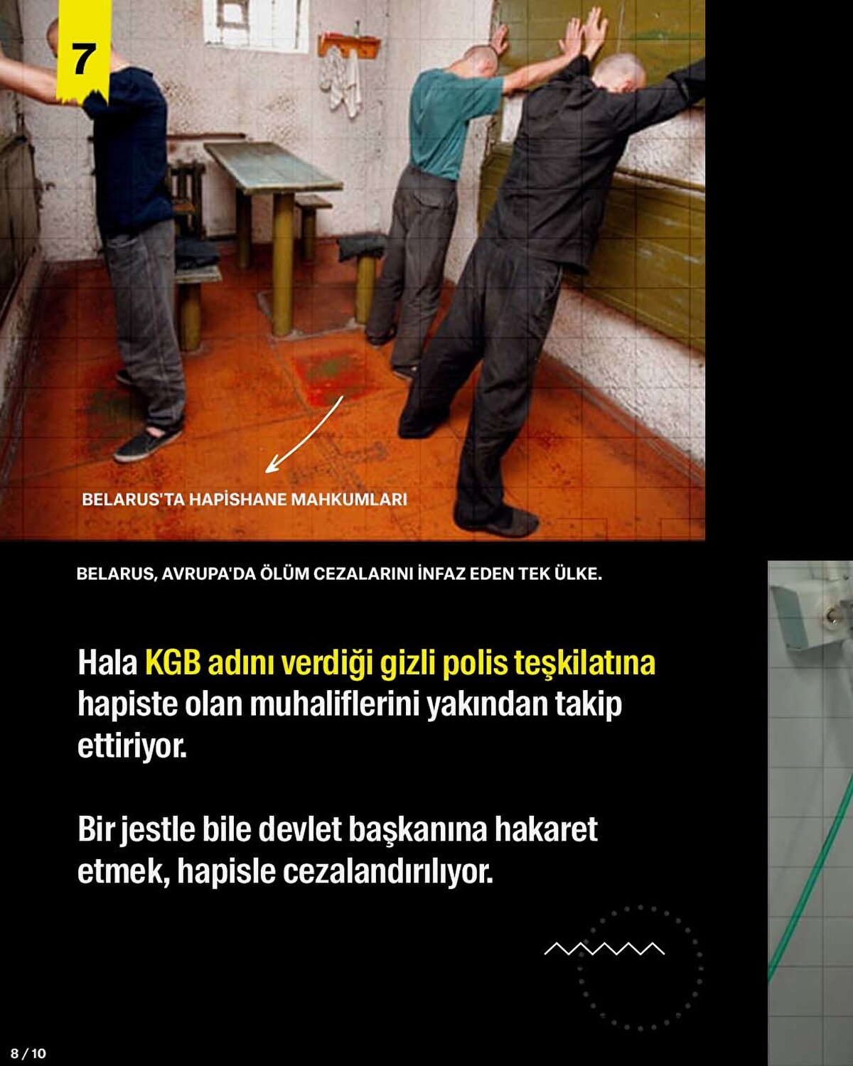 Hala KGB adını verdiği gizli polis teşkilatına hapiste olan muhaliflerini yakından takip ettiriyor.<br><br>Bir jestle bile devlet başkanına hakaret etmek, hapisle cezalandırılıyor.