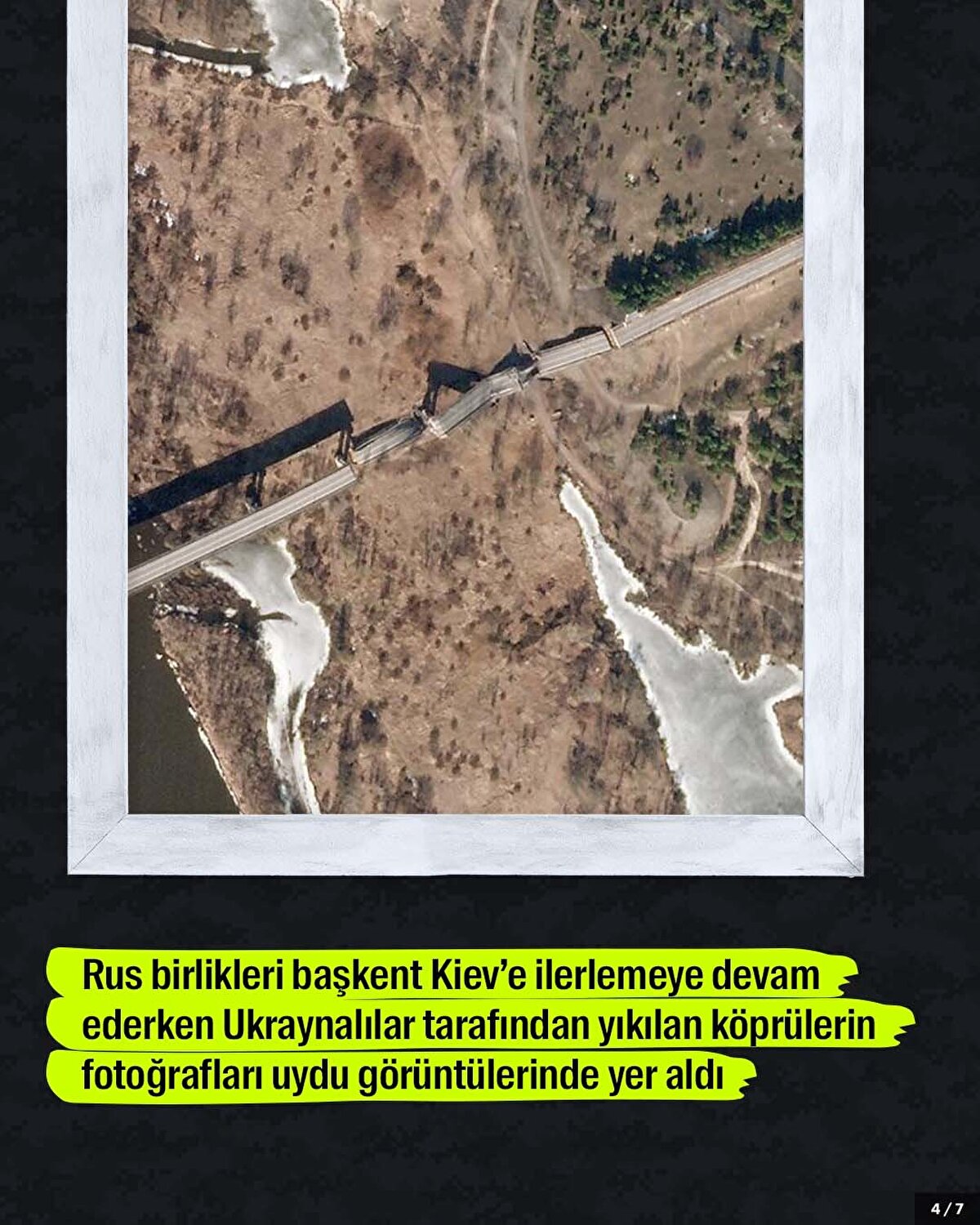 Rus birlikleri başkent Kiev’e ilerlemeye devam ederken Ukraynalılar tarafından yıkılan köprülerin fotoğrafları uydu görüntülerinde yer aldı.