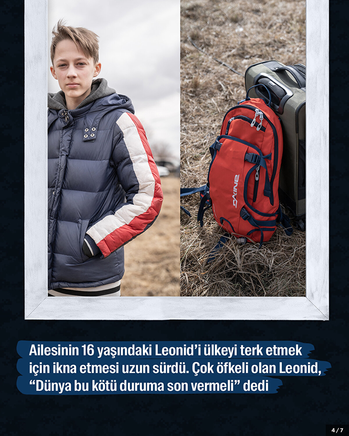 Ailesinin 16 yaşındaki Leonid'i ülkeyi terk etmek için ikna etmesi uzun sürdü. Çok öfkeli olan Leonid "Dünya bu kötü duruma son vermeli" dedi.