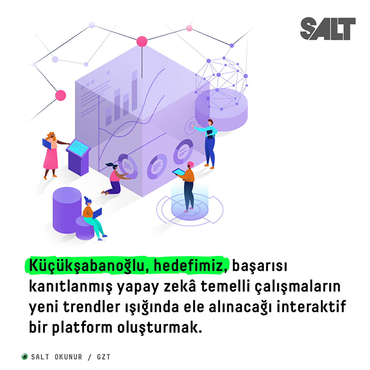 Küçükşabanoğlu, hedefimiz, başarısı kanıtlanmış yapay zekâ temelli çalışmaların yeni trendler ışığında ele alınacağı interaktif bir platform oluşturmak.