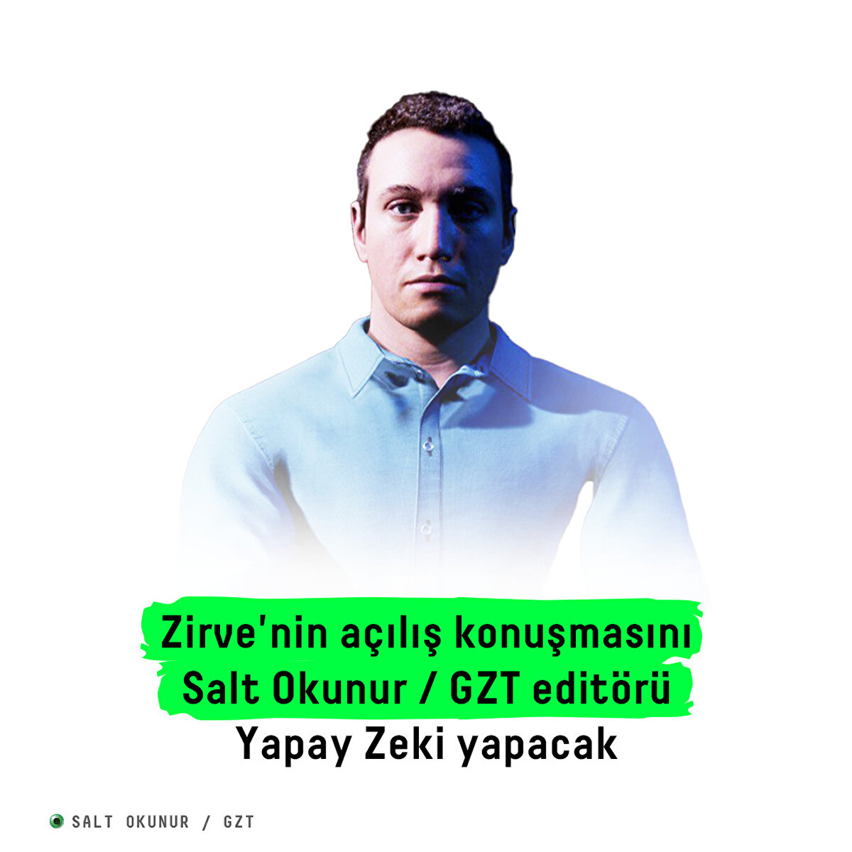 Zirve'nin açılış konuşmasını Salt Okunur / GZT editörü Yapay Zeki yapacak