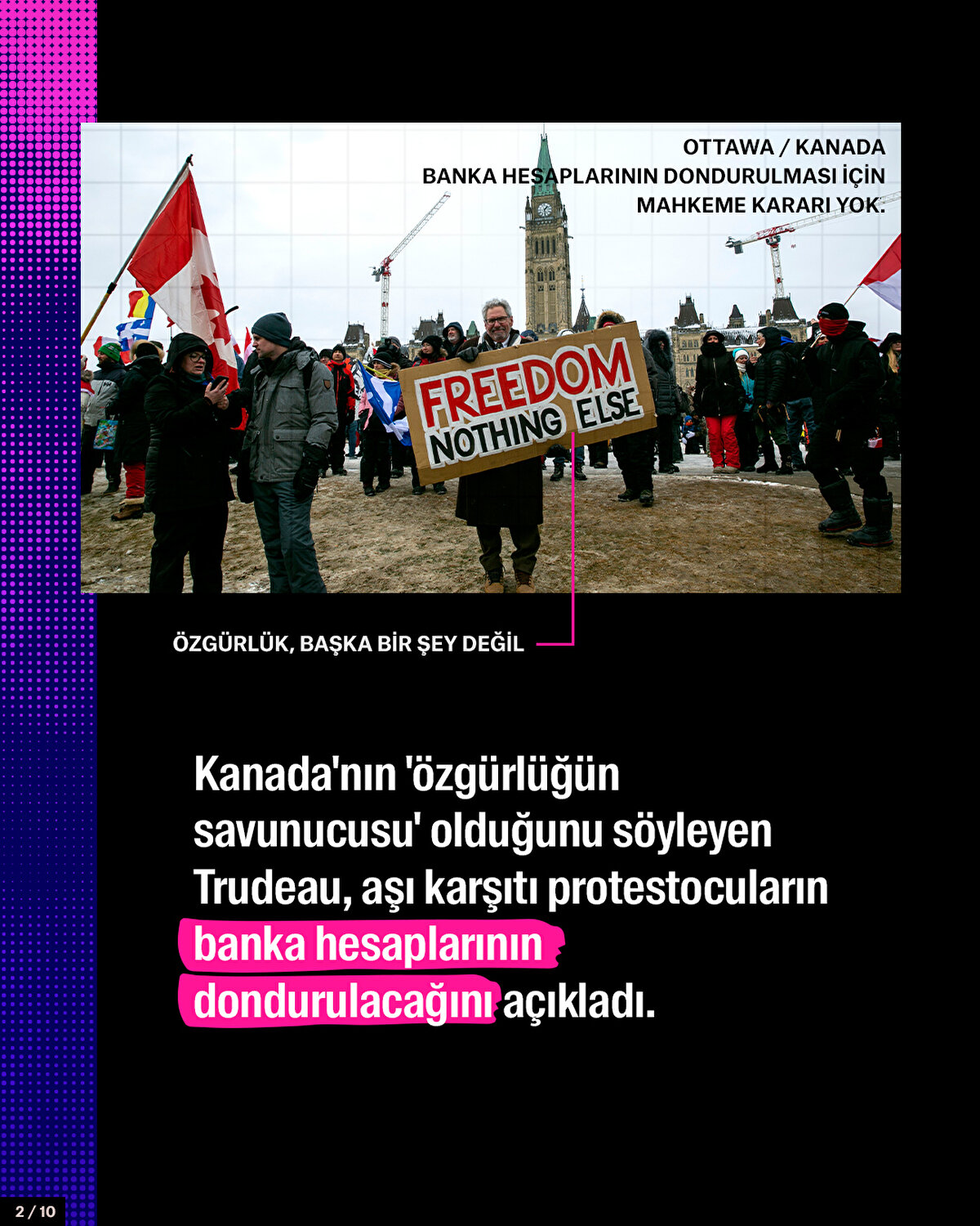 Kanada'nın 'özgürlüğün savunucusu' olduğunu söyleyen Trudeau, aşı karşıtı protestocuların banka hesaplarının dondurulacağını açıkladı.