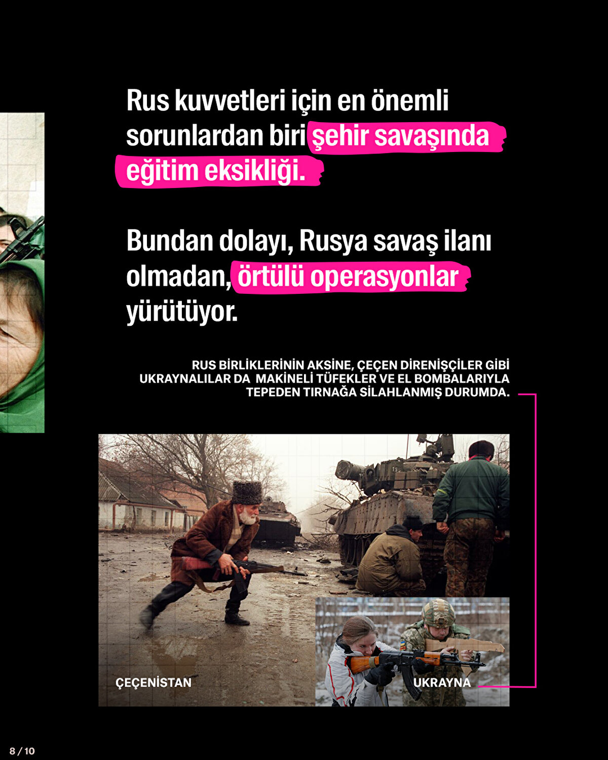 Rus kuvvetleri için en önemli sorunlardan biri şehir savaşında eğitim eksikliği.<br>  <br>Bundan dolayı, Rusya savaş ilanı olmadan, örtülü operasyonlar yürütüyor.
