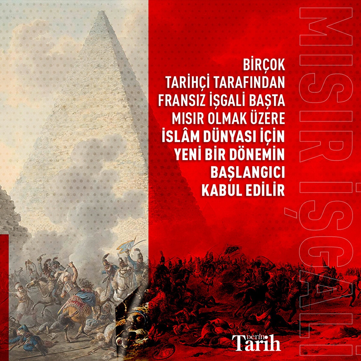 Birçok tarihçi tarafından Fransız işgali başta Mısır olmak üzere İslâm dünyası için yeni bir dönemin başlangıcı kabul edilir