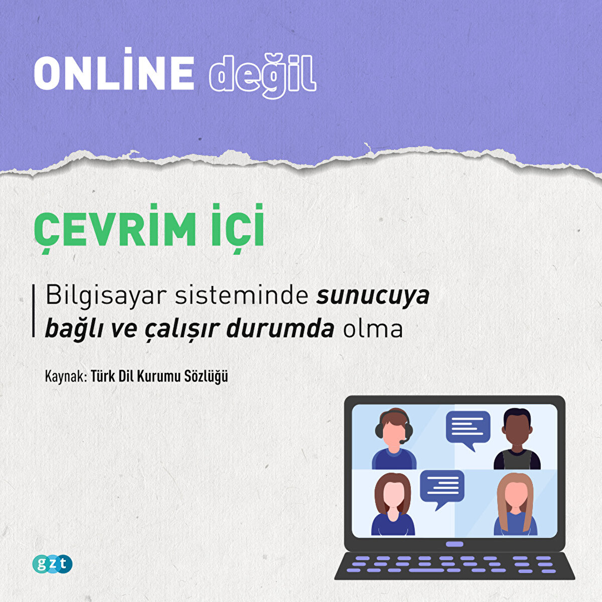 Online değil &#199;EVRİM İ&#199;İ:Bilgisayar sisteminde sunucuya bağlı ve &#231;alışır durumda olma.
