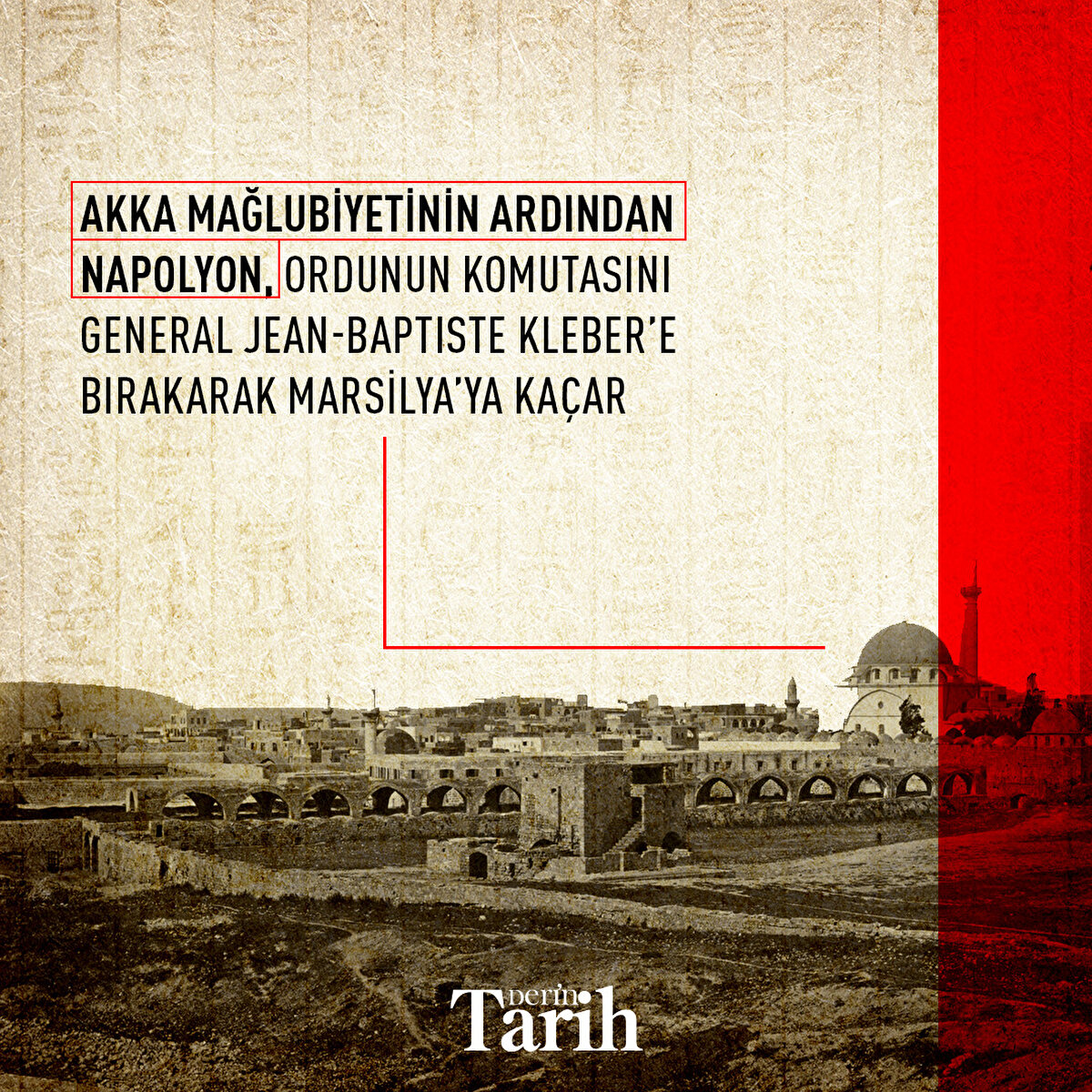 Akka mağlubiyetinin ardından Napolyon, ordunun komutasını General Jean-Baptiste Kleber’e bırakarak Marsilya’ya kaçar