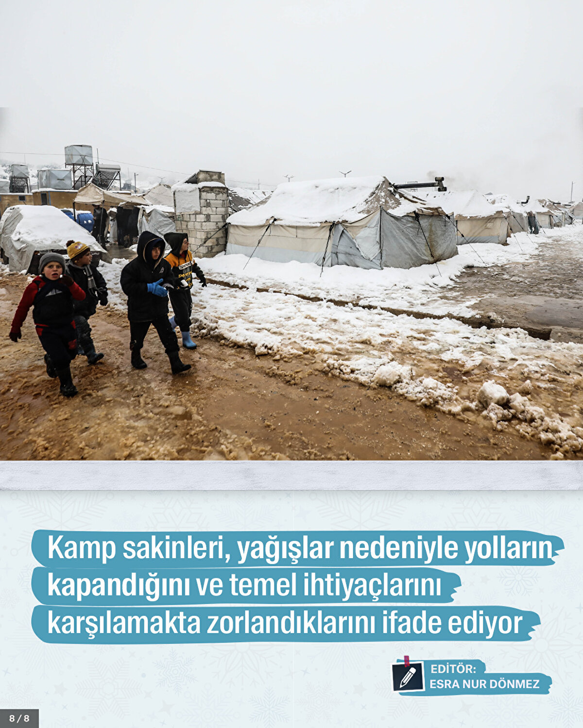 Kamp sakinleri, yağışlar nedeniyle yolların kapandığını ve temel ihtiyaçlarını karşılamakta zorlandıklarını ifade ediyor.