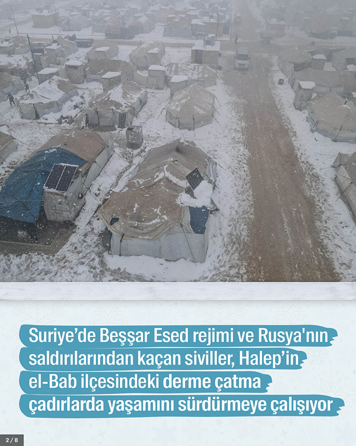 Suriye’de Beşşar Esed rejimi ve Rusya'nın saldırılarından kaçan siviller, Halep’in el-Bab ilçesindeki derme çatma çadırlarda yaşamını sürdürmeye çalışıyor.