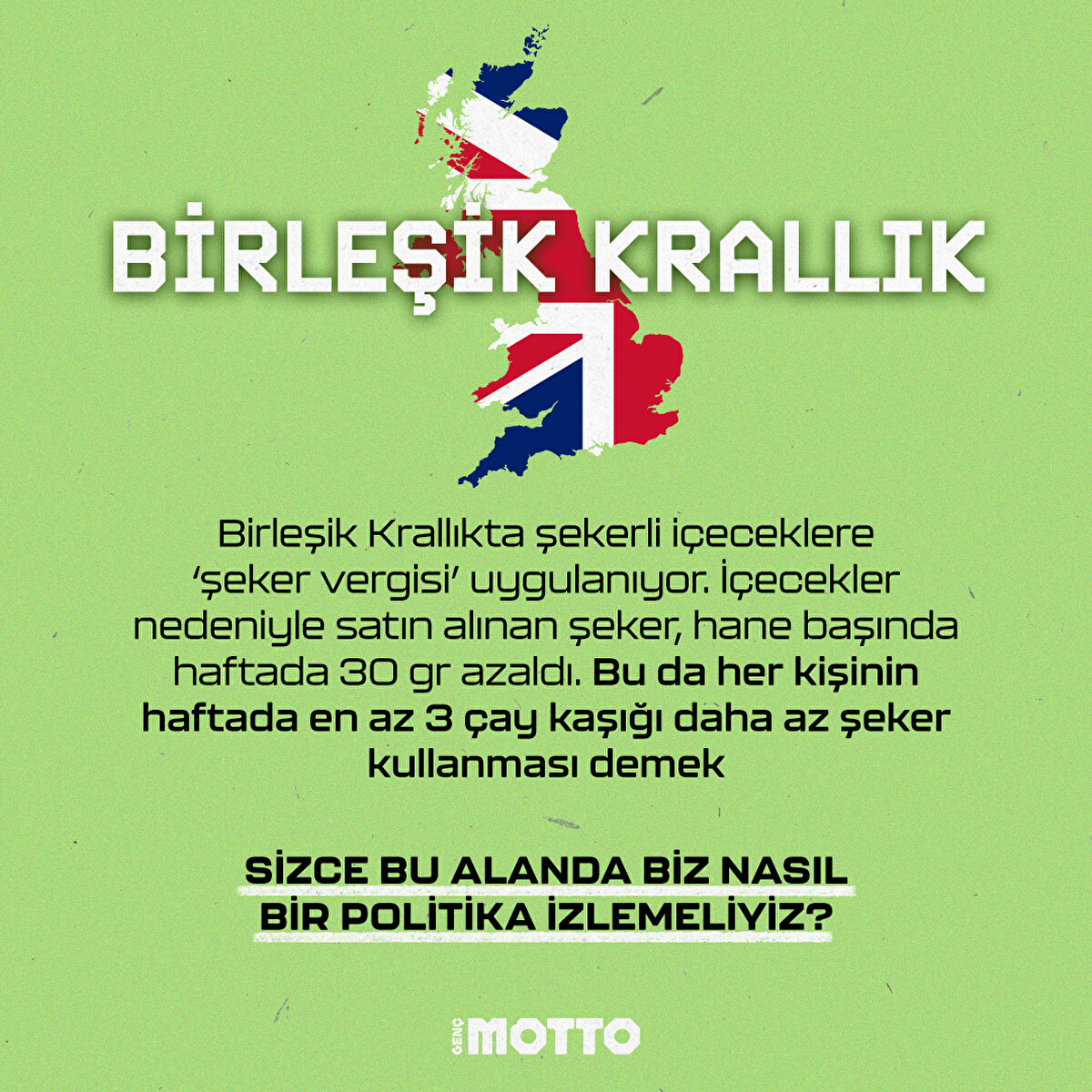 Birleşik Krallıkta şekerli içeceklere 'şeker vergisi' uygulanıyor. İçecekler nedeniyle satın alınan şeker, hane başında haftada 30 gr azaldı. Bu da her kişinin haftada en az 3 çay karşığı daha az şeker kullanılması demek