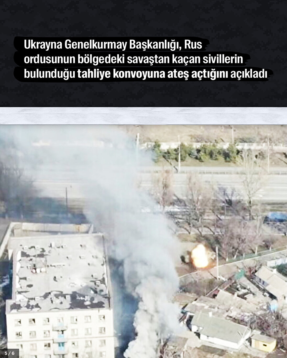 Ukrayna Genelkurmay Başkanlığı, Rus ordusunun bölgedeki savaştan kaçan sivillerin bulunduğu tahliye konvoyuna ateş açtığını açıkladı.