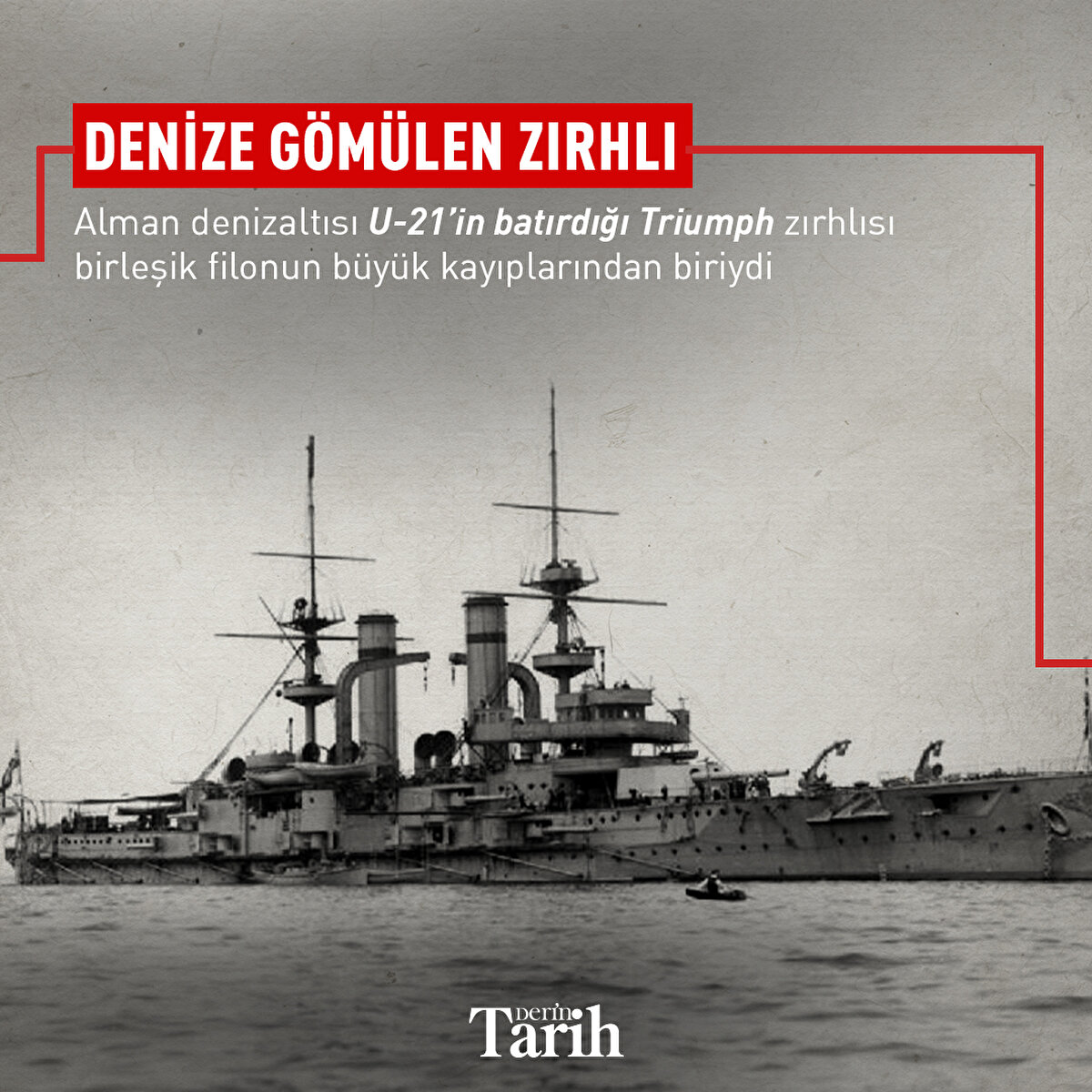 Denize gömülen zırhlı
Alman denizaltısı U-21’in batırdığı Triumph zırhlısı birleşik filonun büyük kayıplarından biriydi