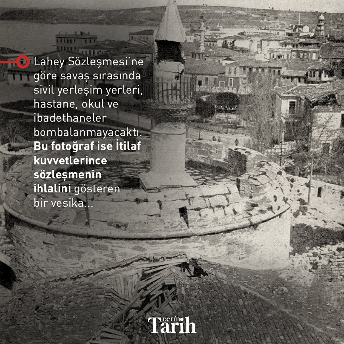 Lahey Sözleşmesi’ne göre savaş sırasında sivil yerleşim yerleri, hastane, okul ve ibadethaneler bombalanmayacaktı. Bu fotoğraf ise İtilaf kuvvetlerince sözleşmenin ihlalini gösteren bir vesika...