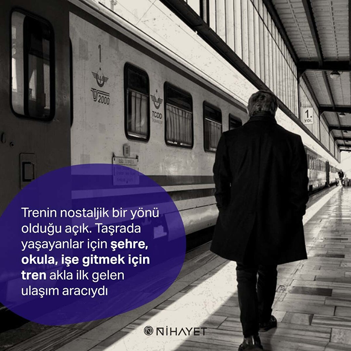 Trenin nostaljik bir yönü olduğu açık. Taşrada yaşayanlar için şehre, okula, işe gitmek için tren akla ilk gelen ulaşım aracıydı