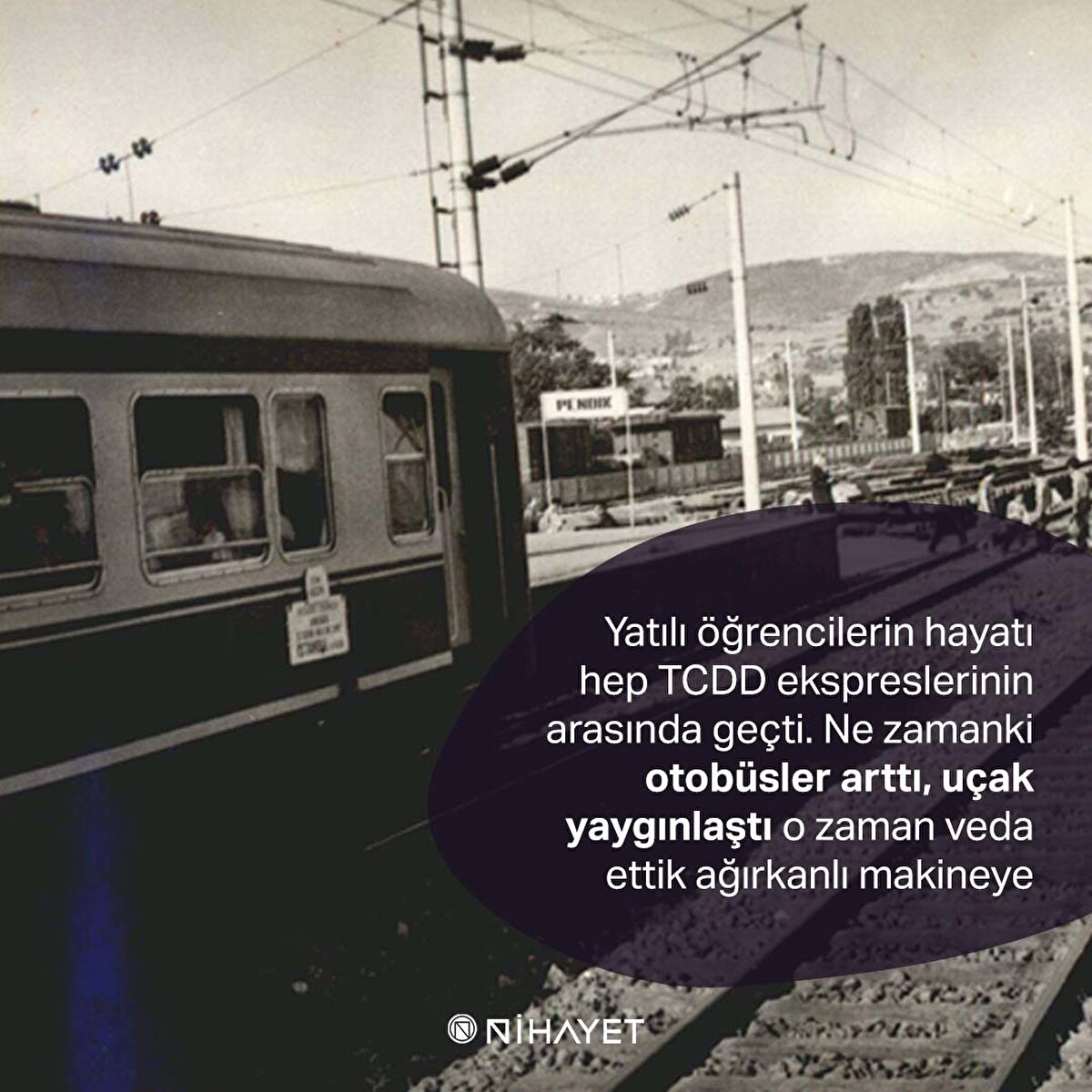 Yatılı öğrencilerin hayatı hep TCDD ekspreslerinin arasında geçti. Ne zamanki otobüsler arttı, uçak yaygınlaştı o zaman veda ettik ağırkanlı makineye 