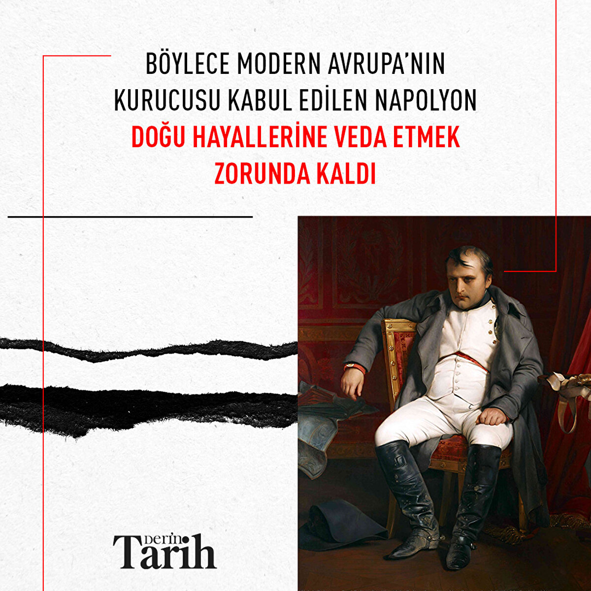 Böylece Modern Avrupa'nın kurucusu kabul edilen Napolyon, Doğu hayallerine veda etmek zorunda kaldı.
