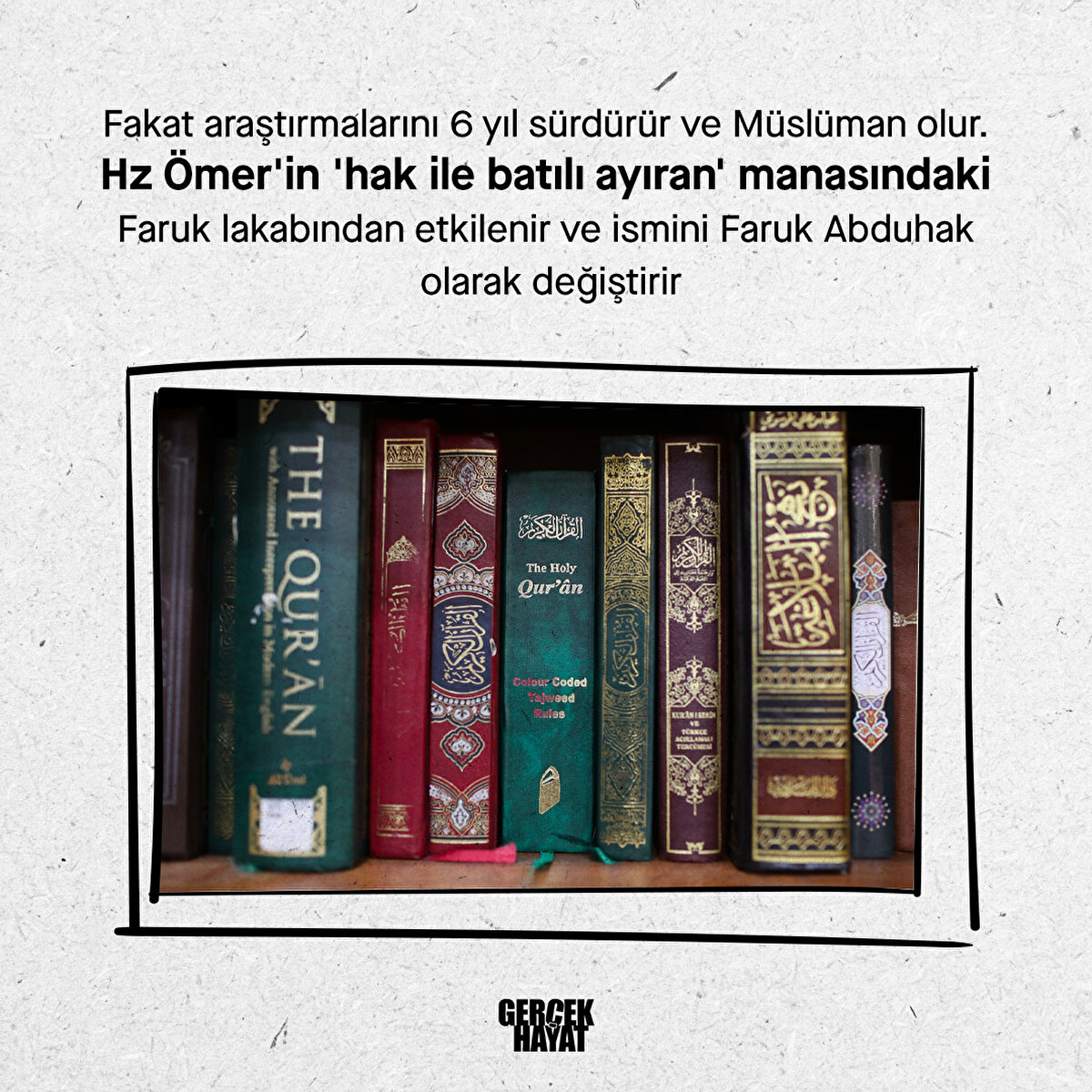 Hz Ömer'in 'hak ile batılı ayıran' manasındaki Faruk lakabından etkilendi