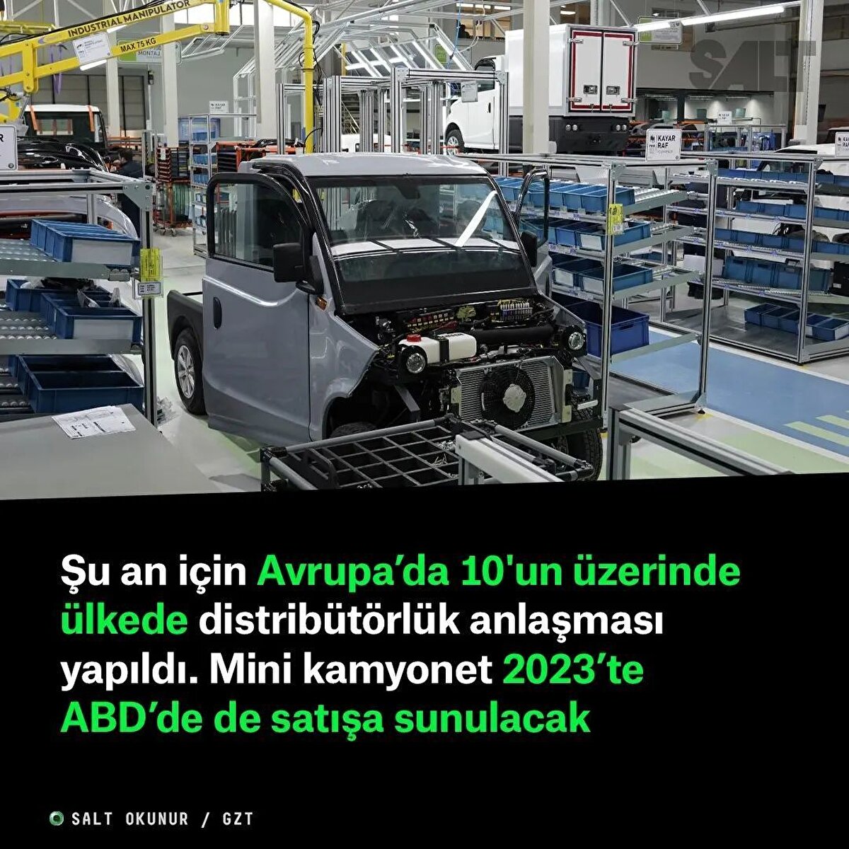 Şu an için Avrupa’da 10'un üzerinde ülkede distribütörlük anlaşması yapıldı. Mini kamyonet 2023’te ABD’de de satışa sunulacak