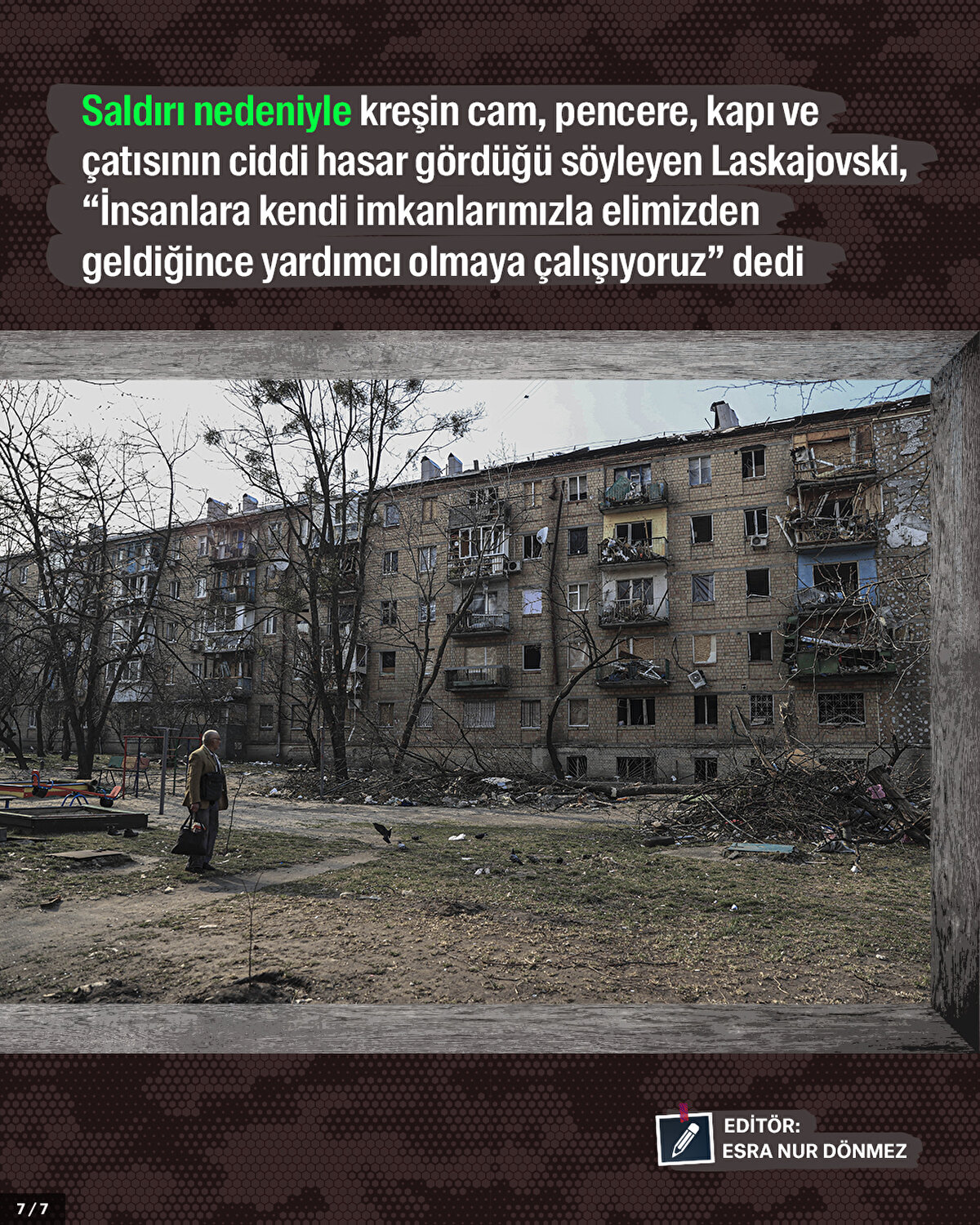 Saldırı nedeniyle kreşin cam, pencere, kapı ve çatısının ciddi hasar gördüğü söyleyen Laskajovski, “İnsanlara kendi imkanlarımızla elimizden geldiğince yardımcı olmaya çalışıyoruz” dedi.