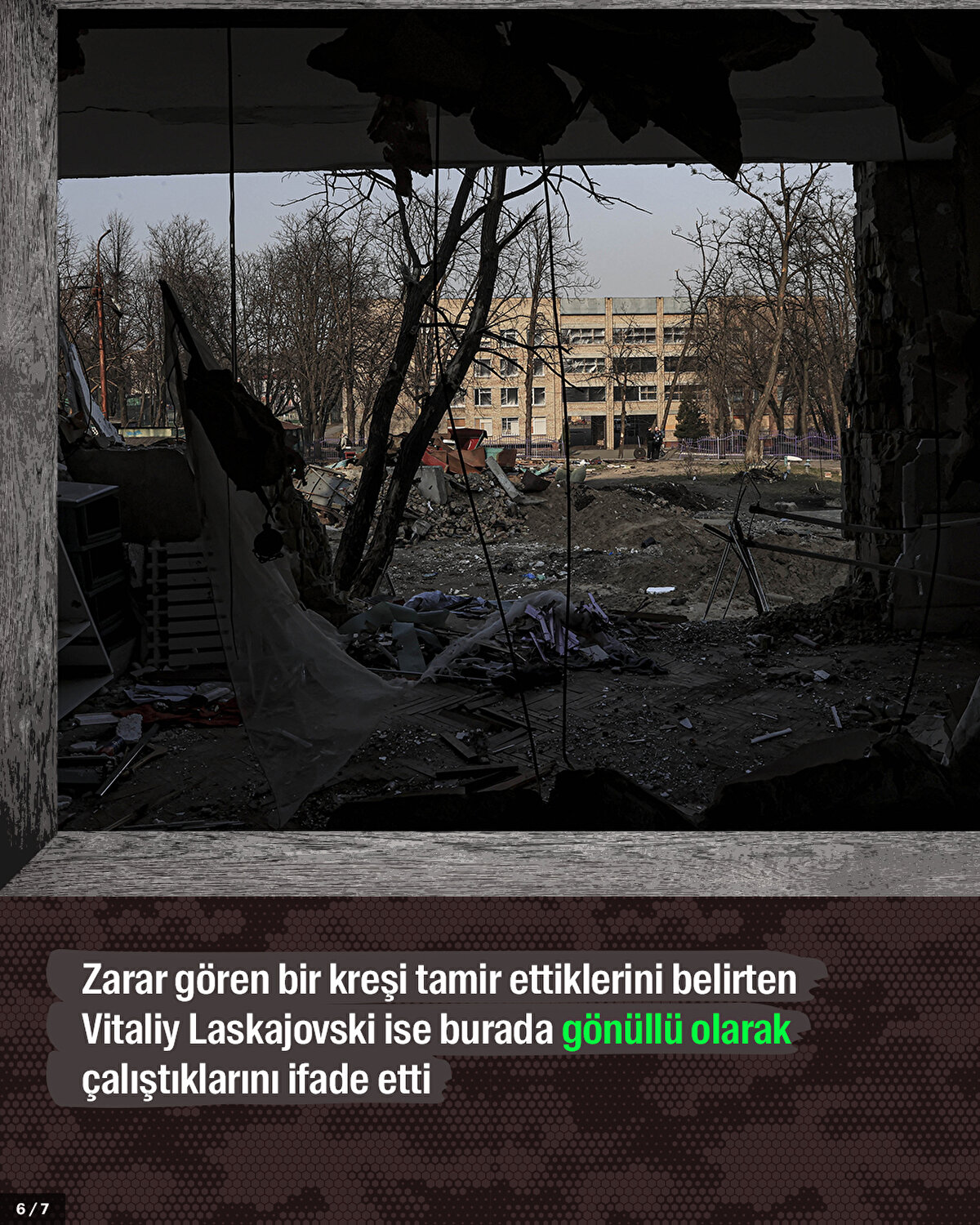 Zarar gören bir kreşi tamir ettiklerini belirten Vitaliy Laskajovski ise burada gönüllü olarak çalıştıklarını ifade etti.