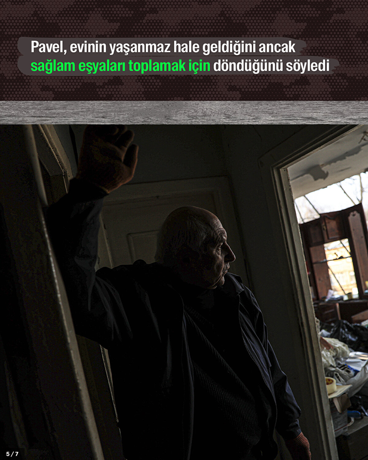 Pavel, evinin yaşanmaz hale geldiğini ancak sağlam eşyaları toplamak için döndüğünü söyledi.