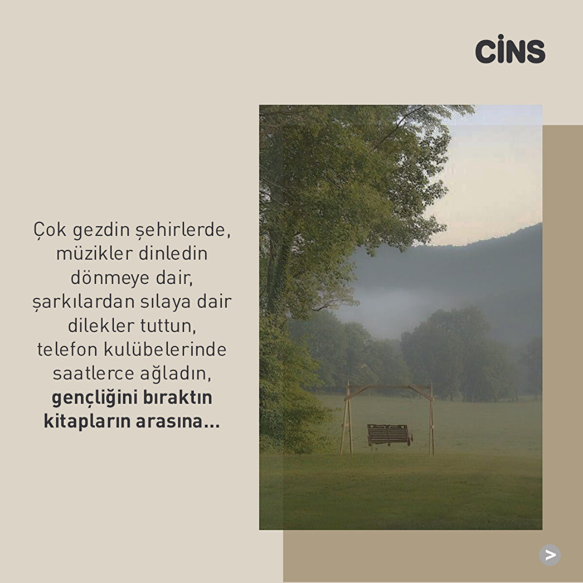 Çok gezdin şehirlerde, müzikler dinledin dönmeye dair, şarkılardan sılaya dair dilekler tuttun, telefon kulübelerinde saatlerce ağladın, gençliğini bıraktın kitapların arasına…