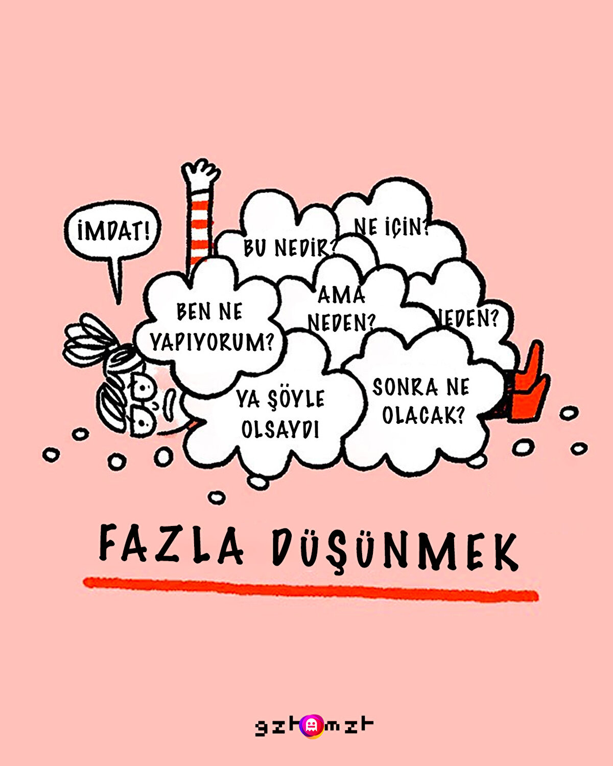 Yok kanka ne düşüneceğim!?