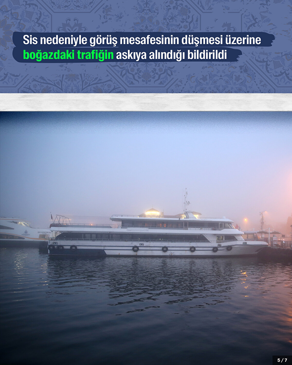 Sis nedeniyle görüş mesafesinin düşmesi üzerine boğazdaki trafiğin askıya alındığı bildirildi.