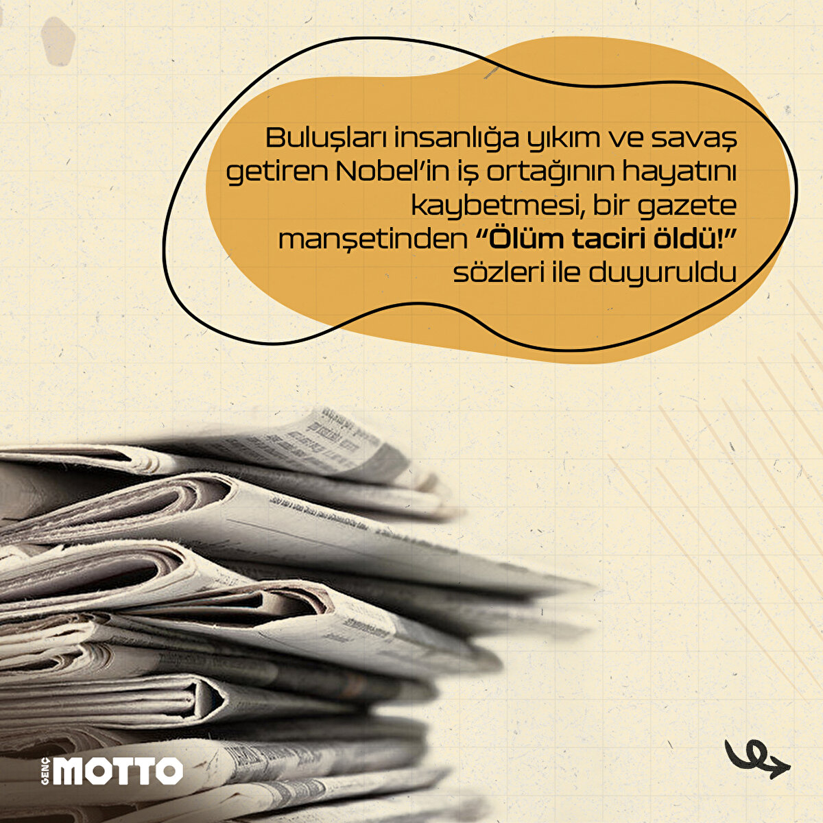 Buluşları insanlığa yıkım ve savaş getiren Nobel’in iş ortağının hayatını kaybetmesi, bir gazete manşetinden “Ölüm taciri öldü!” sözleri ile duyuruldu