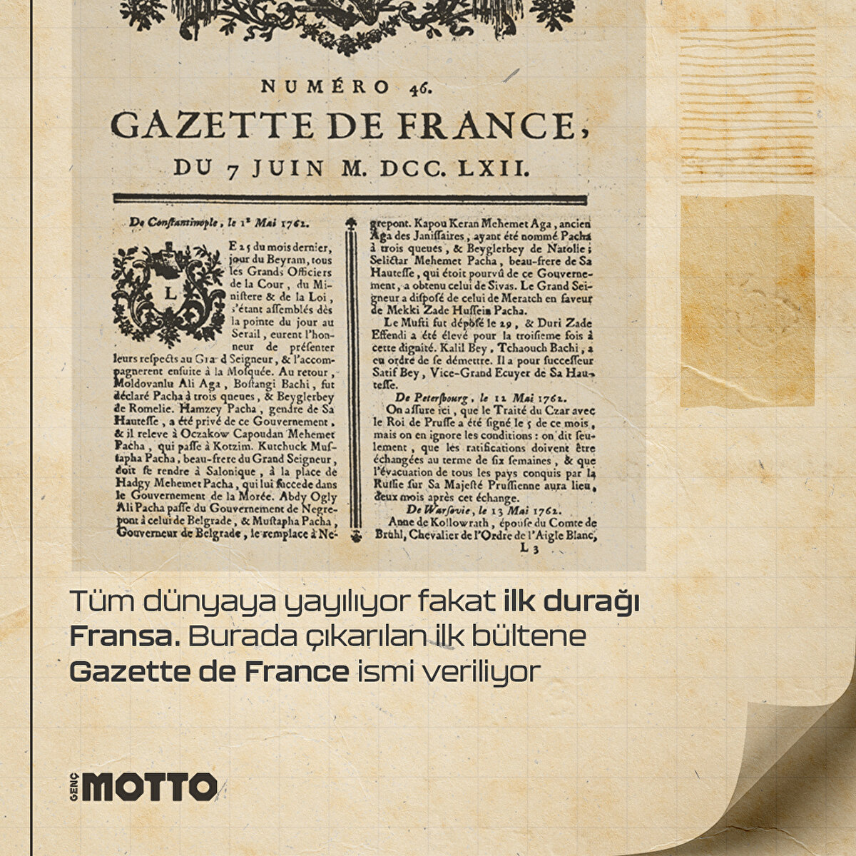 Tüm dünyaya yayılıyor fakat ilk durağı Fransa 
Burada çıkarılan ilk bültene Gazette de France ismi veriliyor