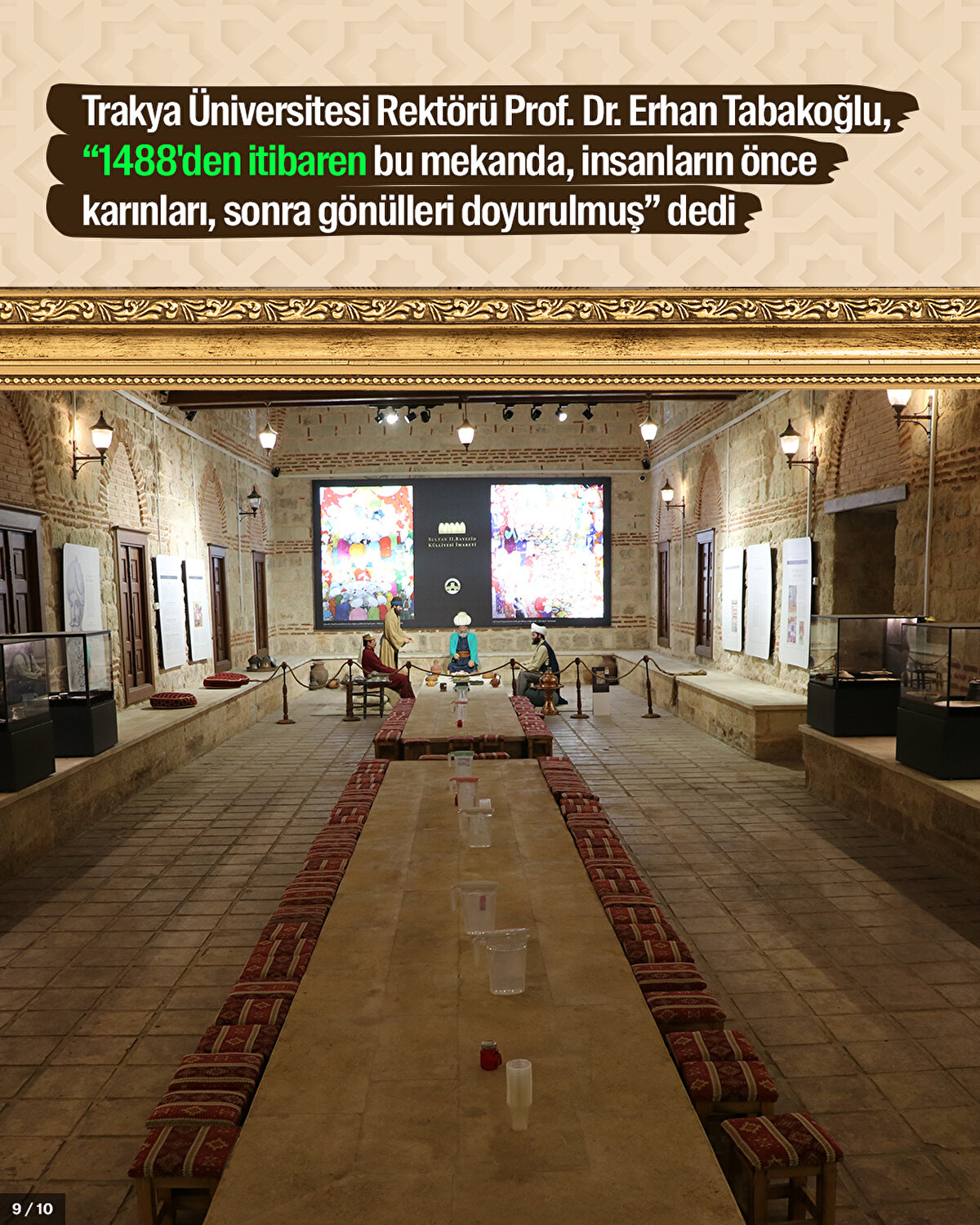 Trakya Üniversitesi Rektörü Prof. Dr. Erhan Tabakoğlu, “1488'den itibaren bu mekanda, insanların önce karınları, sonra gönülleri doyurulmuş” dedi.