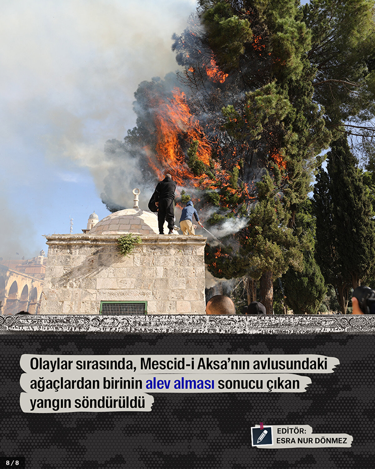 Olaylar sırasında, Mescid-i Aksa’nın avlusundaki ağaçlardan birinin alev alması sonucu çıkan yangın söndürüldü.