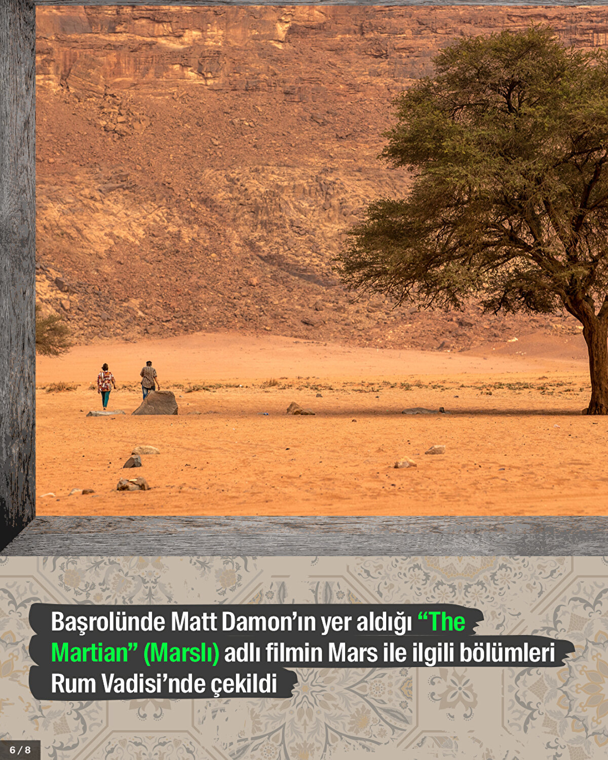 Başrolünde Matt Damon’ın yer aldığı “The Martian” (Marslı) adlı filmin Mars ile ilgili bölümleri Rum Vadisi’nde çekildi.