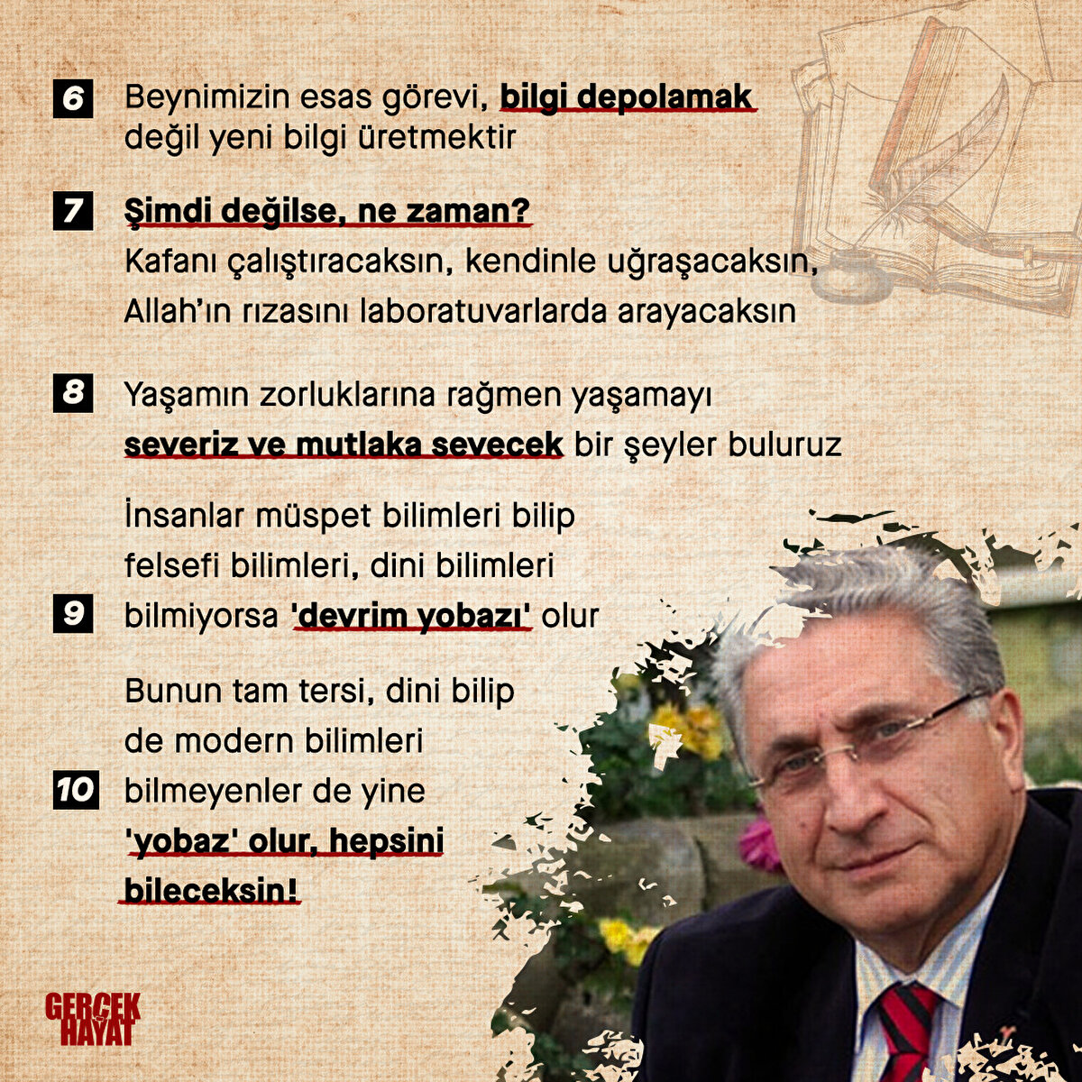 Yaşamın zorluklarına rağmen yaşamayı severiz ve mutlaka sevecek bir şeyler buluruz