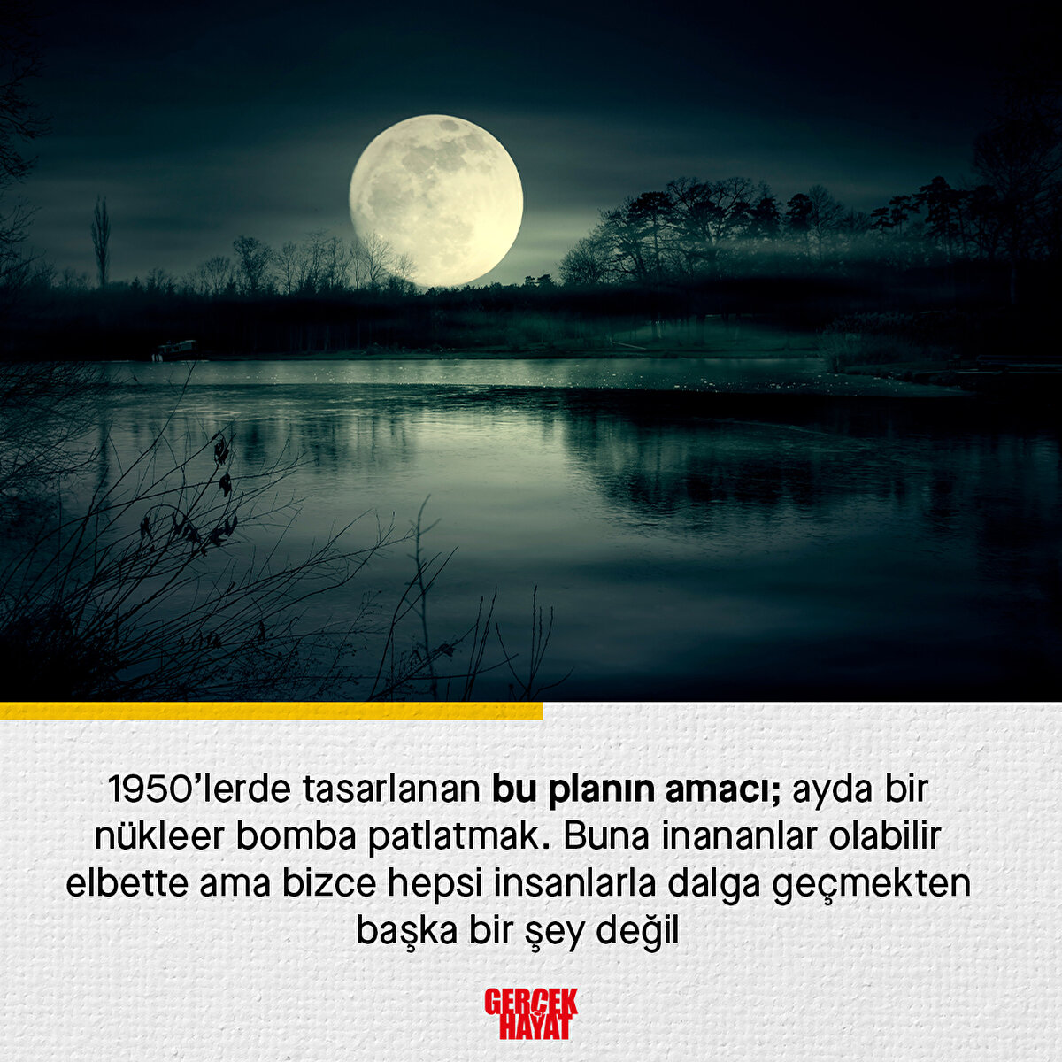 1950’lerde tasarlanan bu planın amacı; ayda bir n&#252;kleer bomba patlatmak