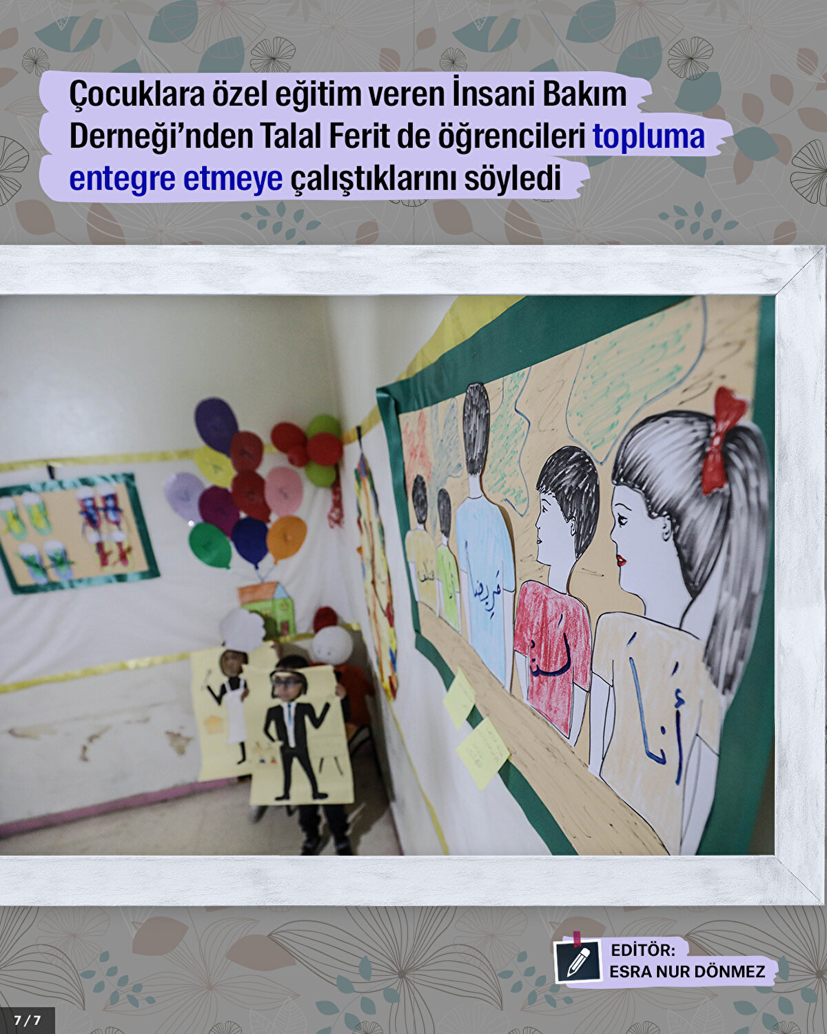 Çocuklara özel eğitim veren İnsani Bakım Derneği’nden Talal Ferit de öğrencileri topluma entegre etmeye çalıştıklarını söyledi.