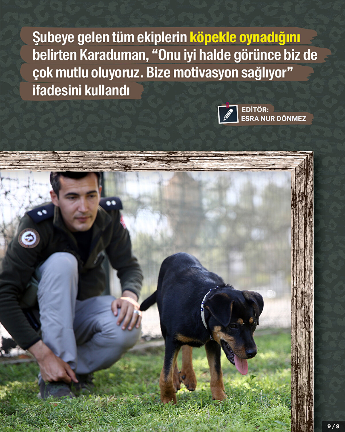 Şubeye gelen tüm ekiplerin köpekle oynadığını belirten Karaduman, “Onu iyi halde görünce biz de çok mutlu oluyoruz. Bize motivasyon sağlıyor” ifadesini kullandı.