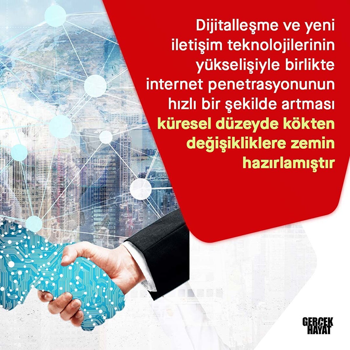 Küresel düzeyde kökten değişikliklere zemin hazırlamıştır