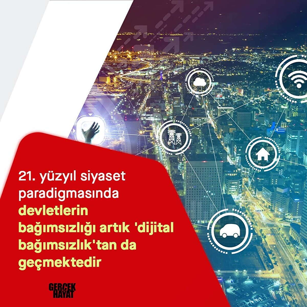 Devletlerin bağımsızlığı dijital bağımsızlıktan geçmektedir