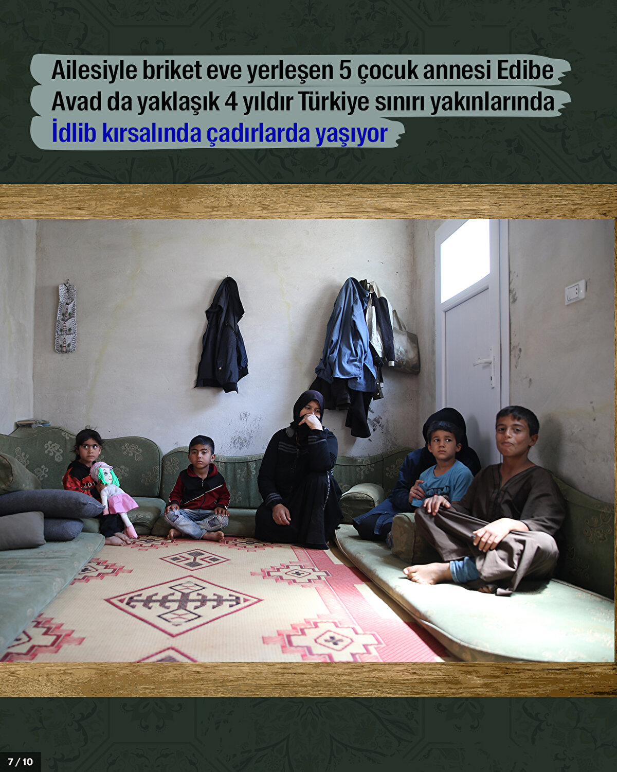  Ailesiyle briket eve yerleşen 5 çocuk annesi Edibe Avad da yaklaşık 4 yıldır Türkiye sınırı yakınlarında İdlib kırsalında çadırlarda yaşıyor