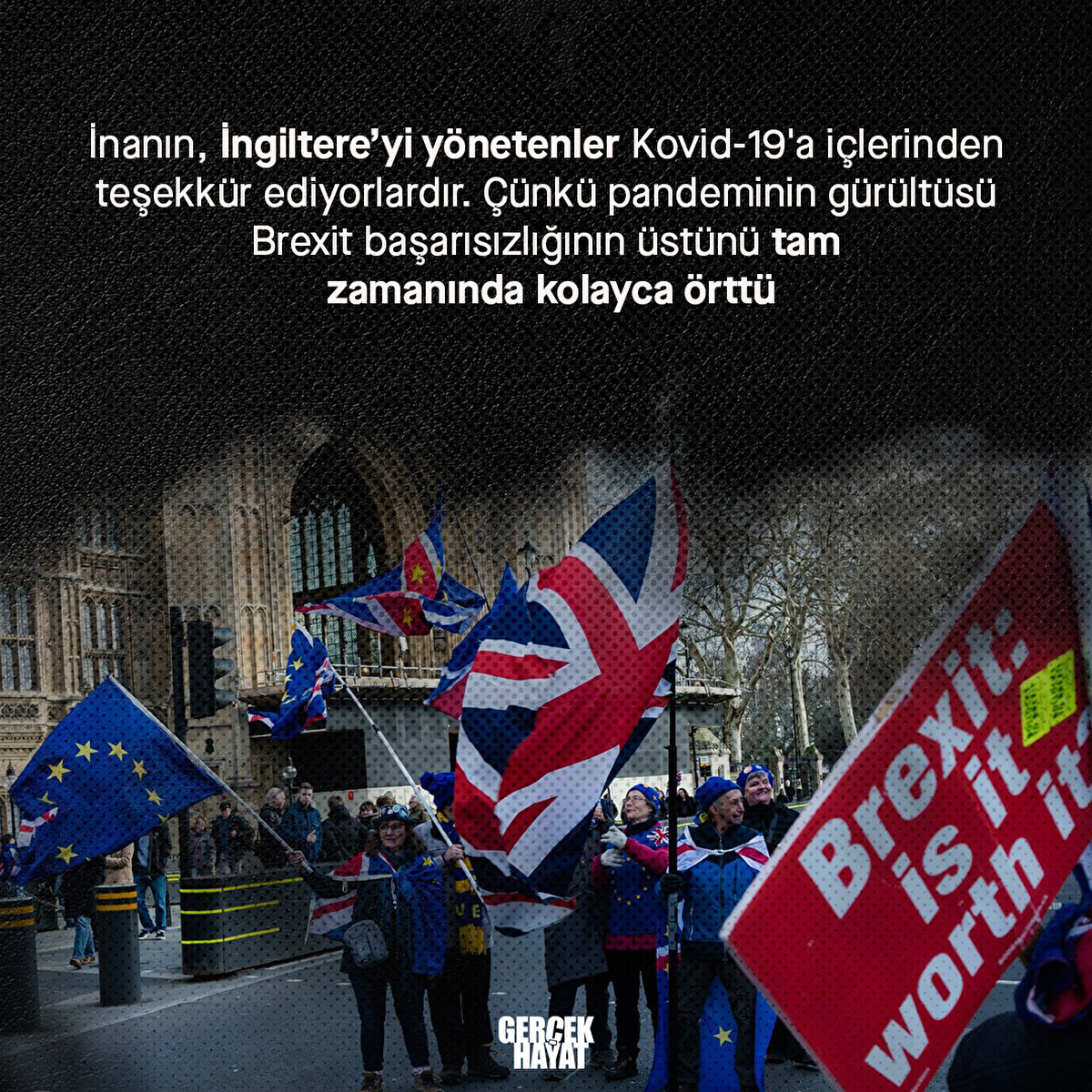 Çünkü pandeminin gürültüsü Brexit başarısızlığının üstünü tam zamanında kolayca örttü