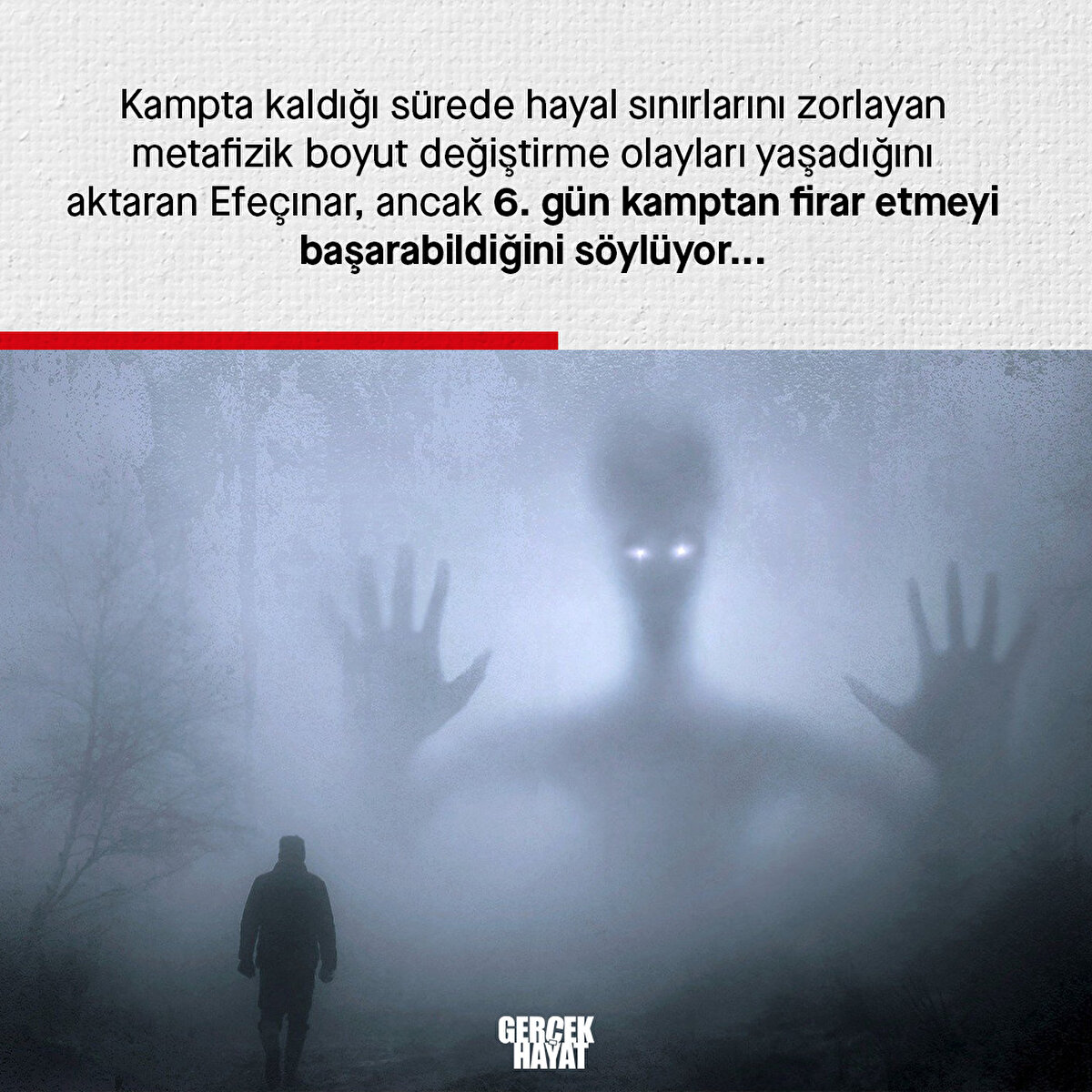 Efe&#231;ınar, ancak 6. g&#252;n kamptan firar etmeyi başarabildiğini s&#246;yl&#252;yor...