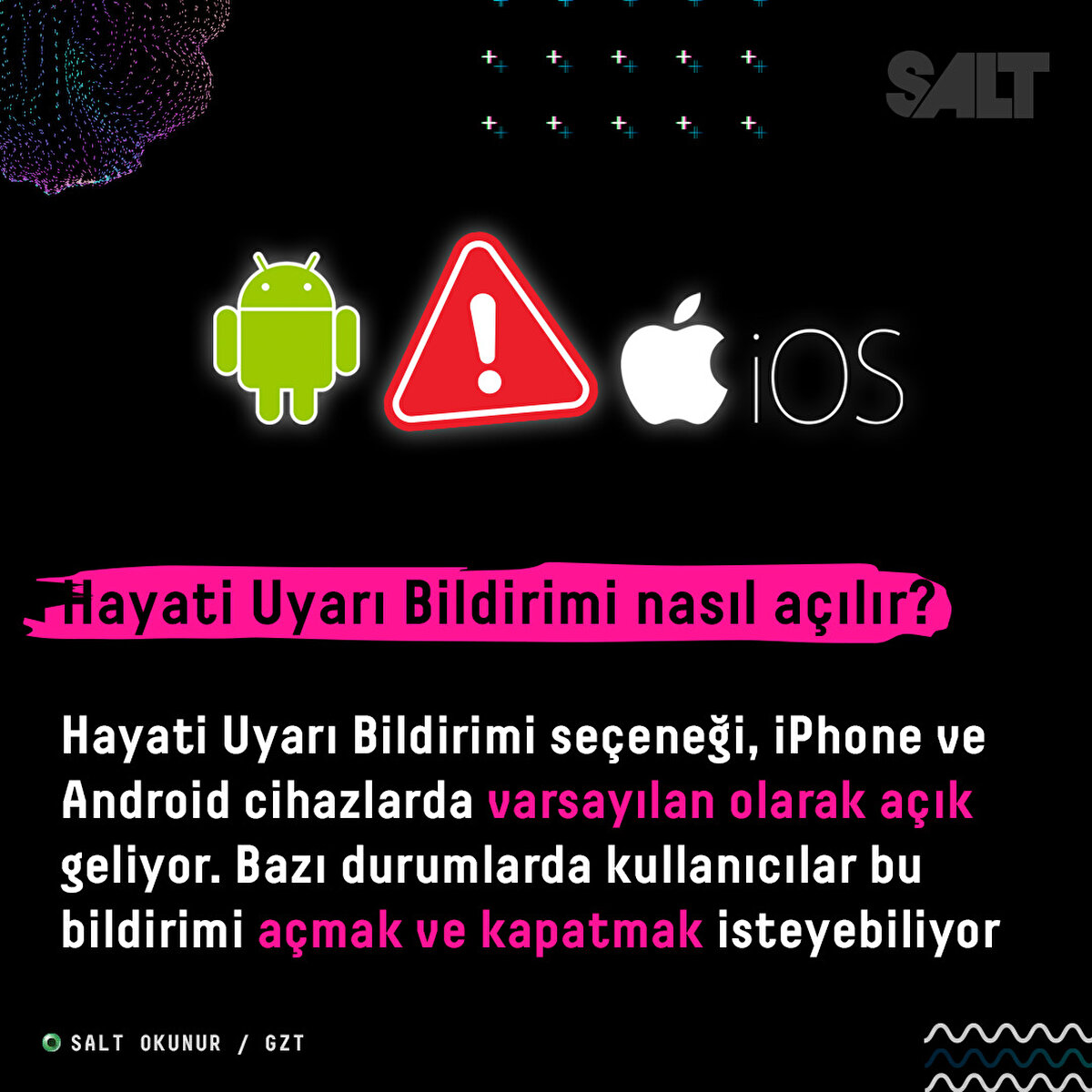 Hayati Uyarı Bildirimi se&#231;eneği, iPhone ve Android cihazlarda varsayılan olarak a&#231;ık geliyor. Bazı durumlarda kullanıcılar bu bildirimi a&#231;mak ve kapatmak isteyebiliyor