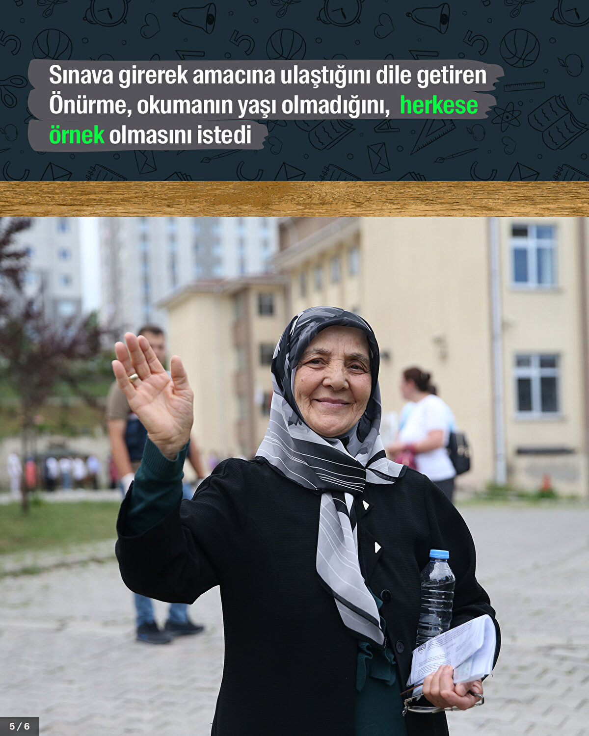 Sınava girerek amacına ulaştığını dile getiren Önürme, okumanın yaşı olmadığını, herkese örnek olmasını istedi