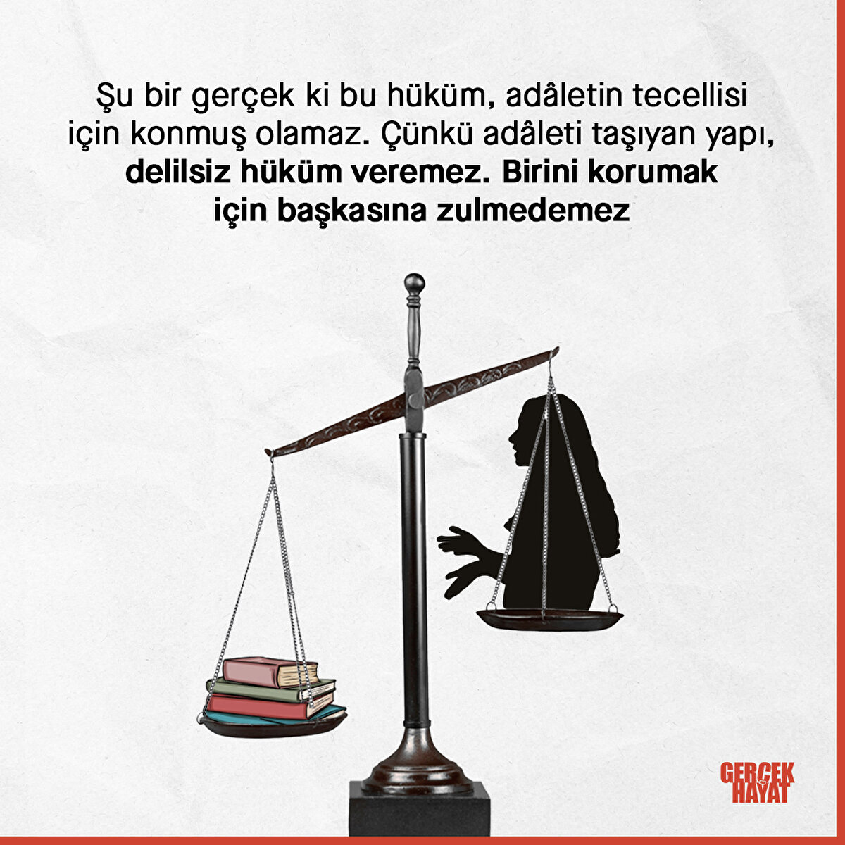 Adâleti taşıyan yapı, delilsiz hüküm veremez