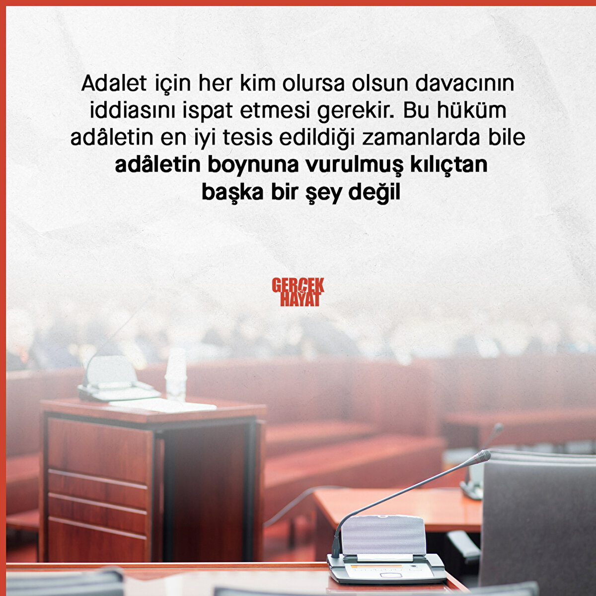 Adalet için her kim olursa olsun davacının iddiasını ispat etmesi gerekir