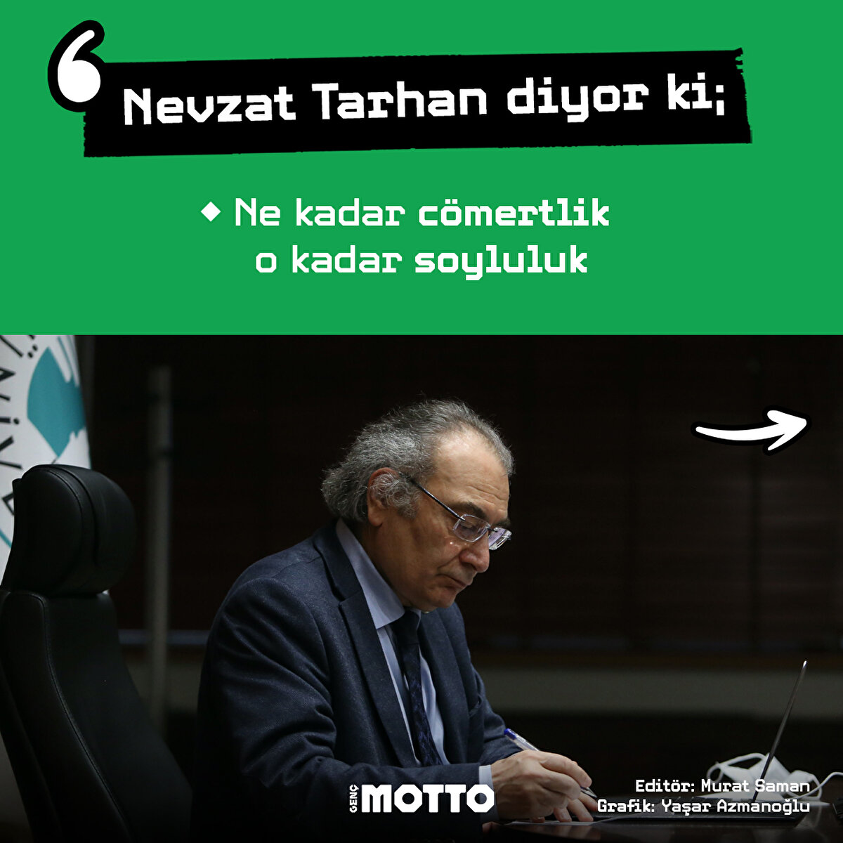 Nevzat Tarhan diyor ki: Ne kadar erdemlik o kadar insanlık 