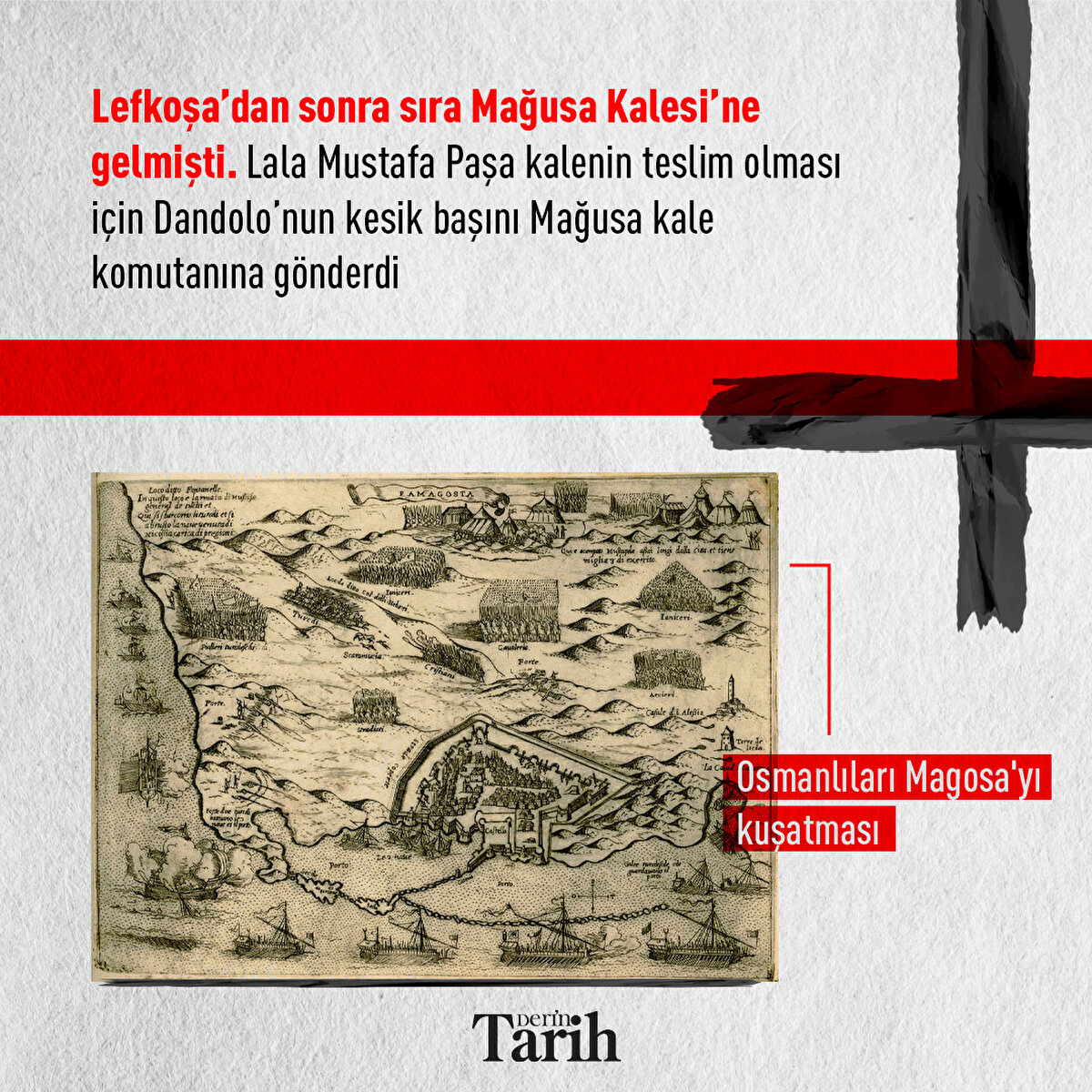 Lefkoşa’dan sonra sıra Mağusa Kalesi’ne gelmişti. Lala Mustafa Paşa kalenin teslim olması için Dandolo’nun kesik başını Mağusa kale komutanına gönderdi