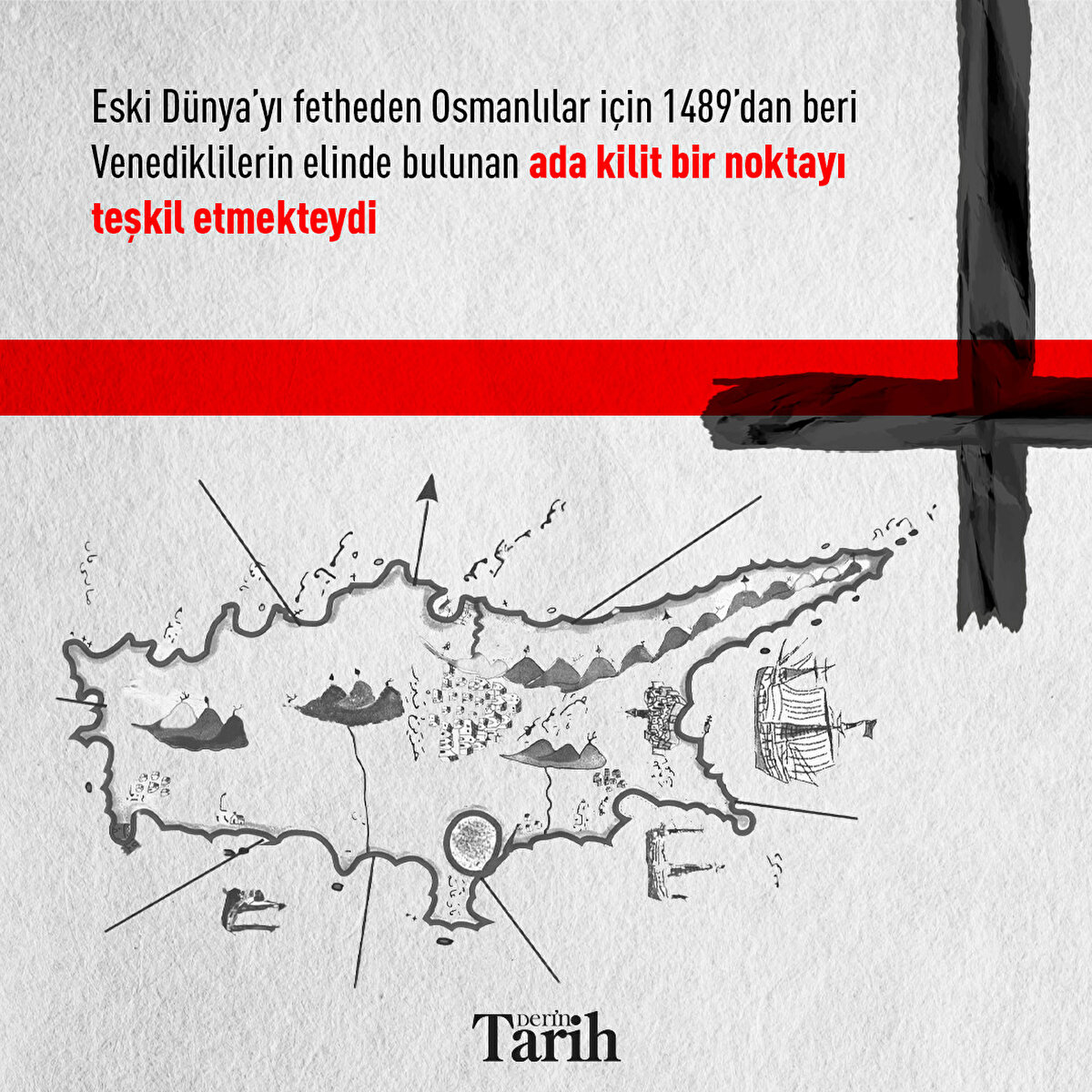 Eski Dünya’yı fetheden Osmanlılar için 1489’dan beri Venediklilerin elinde bulunan ada kilit bir noktayı teşkil etmekteydi